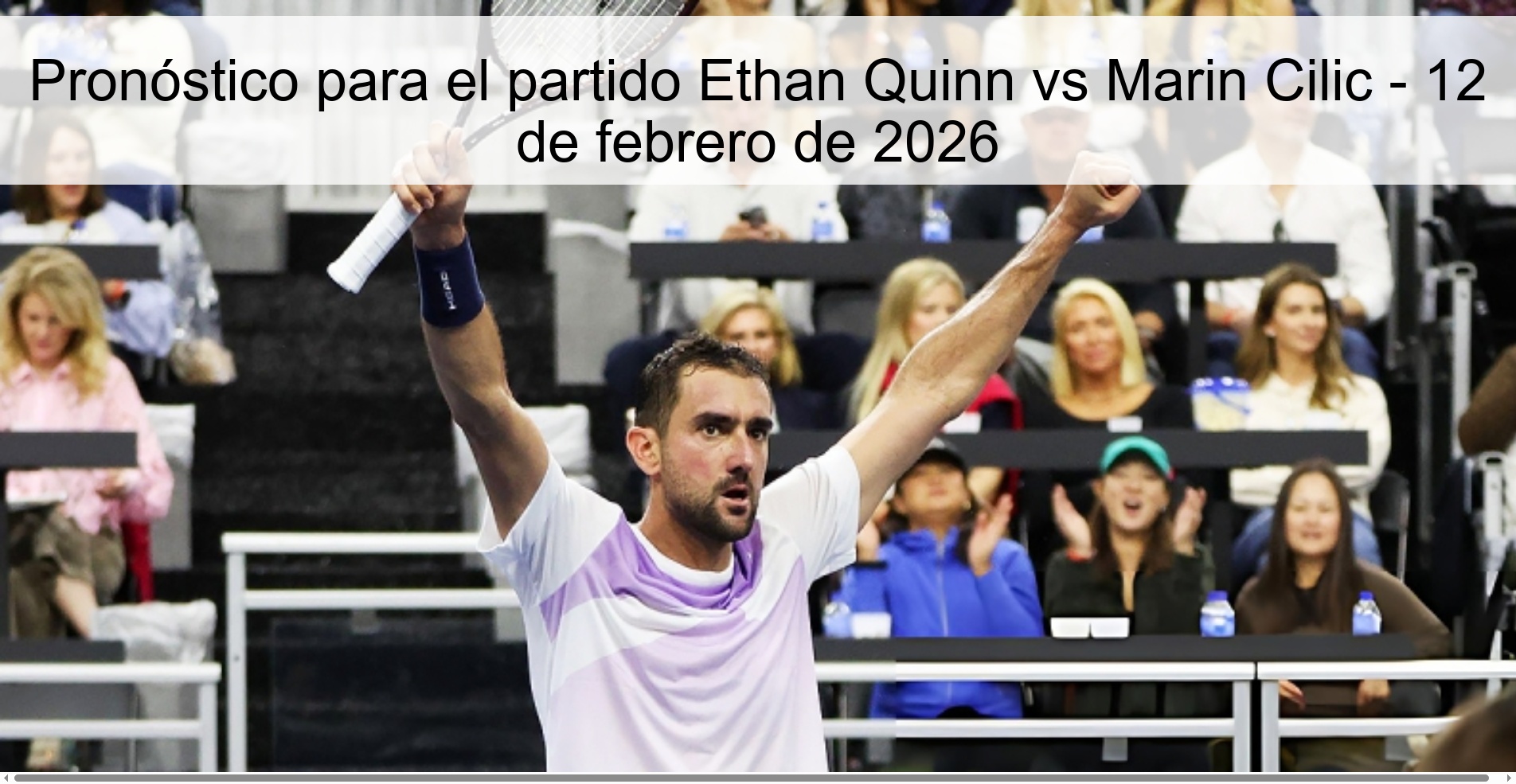 Pronóstico para el partido Ethan Quinn vs Marin Cilic – 12 de febrero de 2026