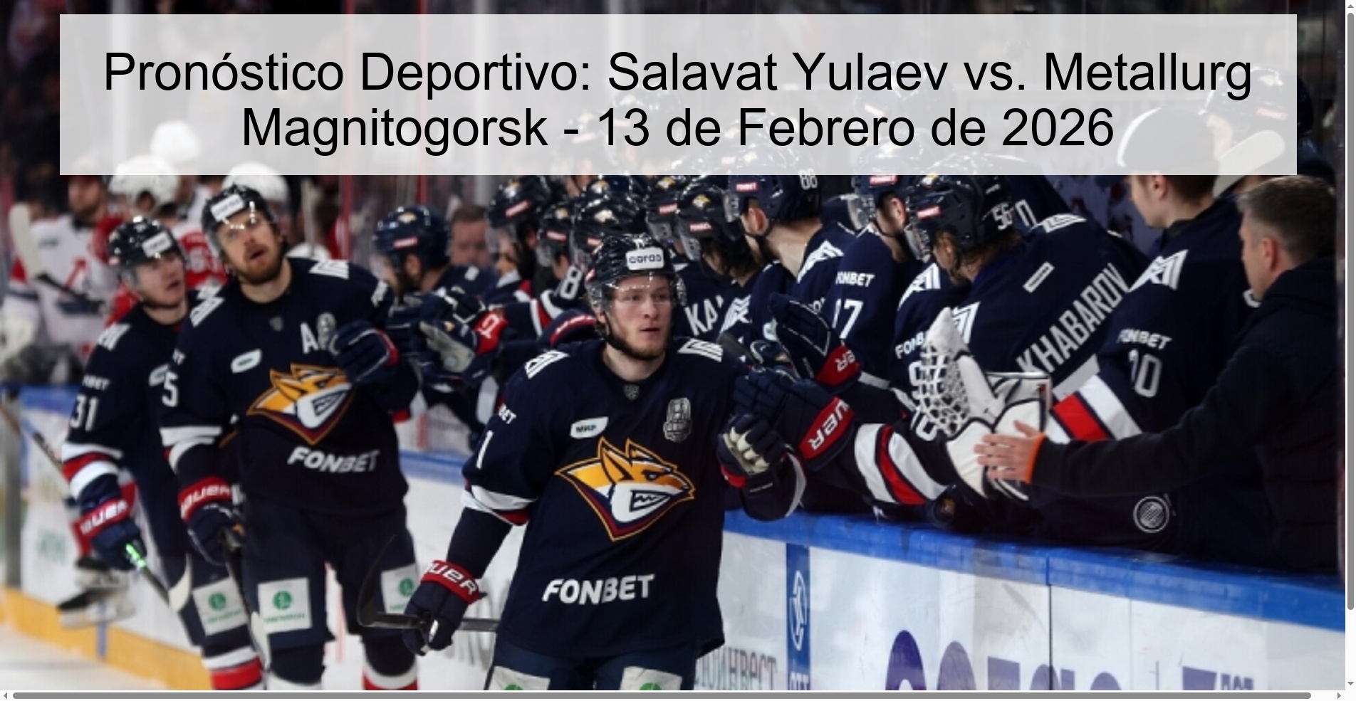 Pronóstico Deportivo: Salavat Yulaev vs. Metallurg Magnitogorsk – 13 de Febrero de 2026
