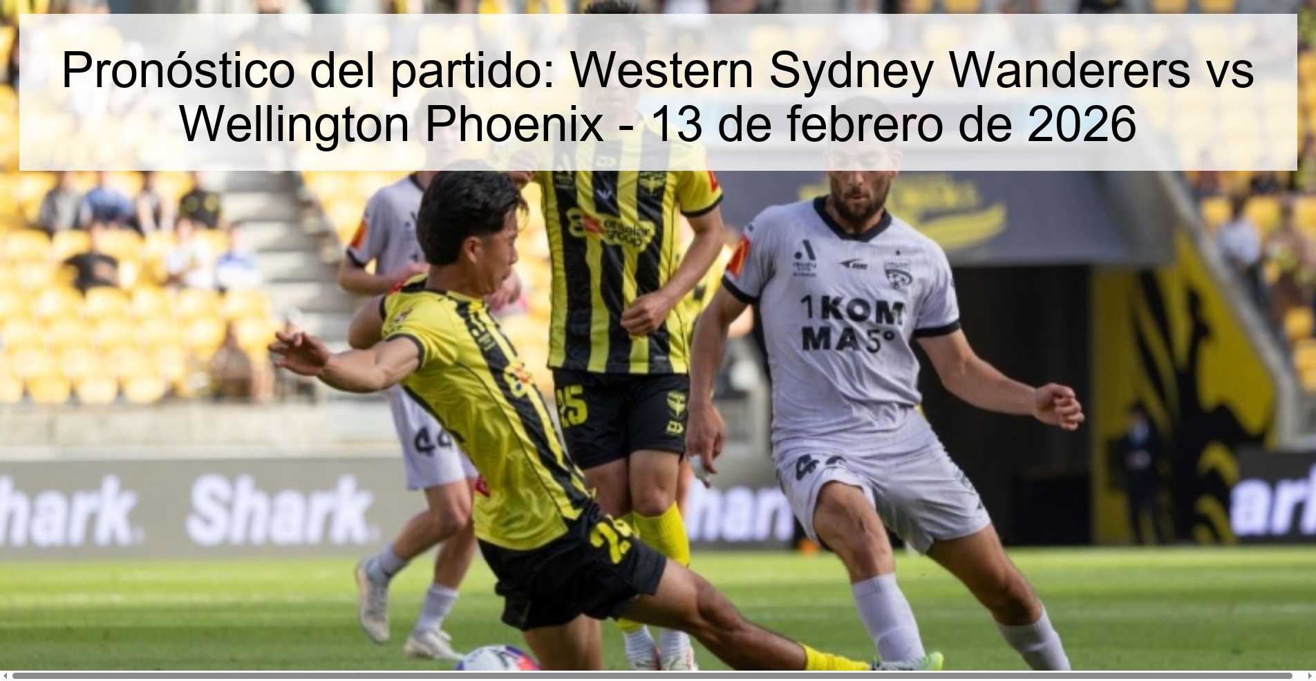 Pronóstico del partido: Western Sydney Wanderers vs Wellington Phoenix – 13 de febrero de 2026