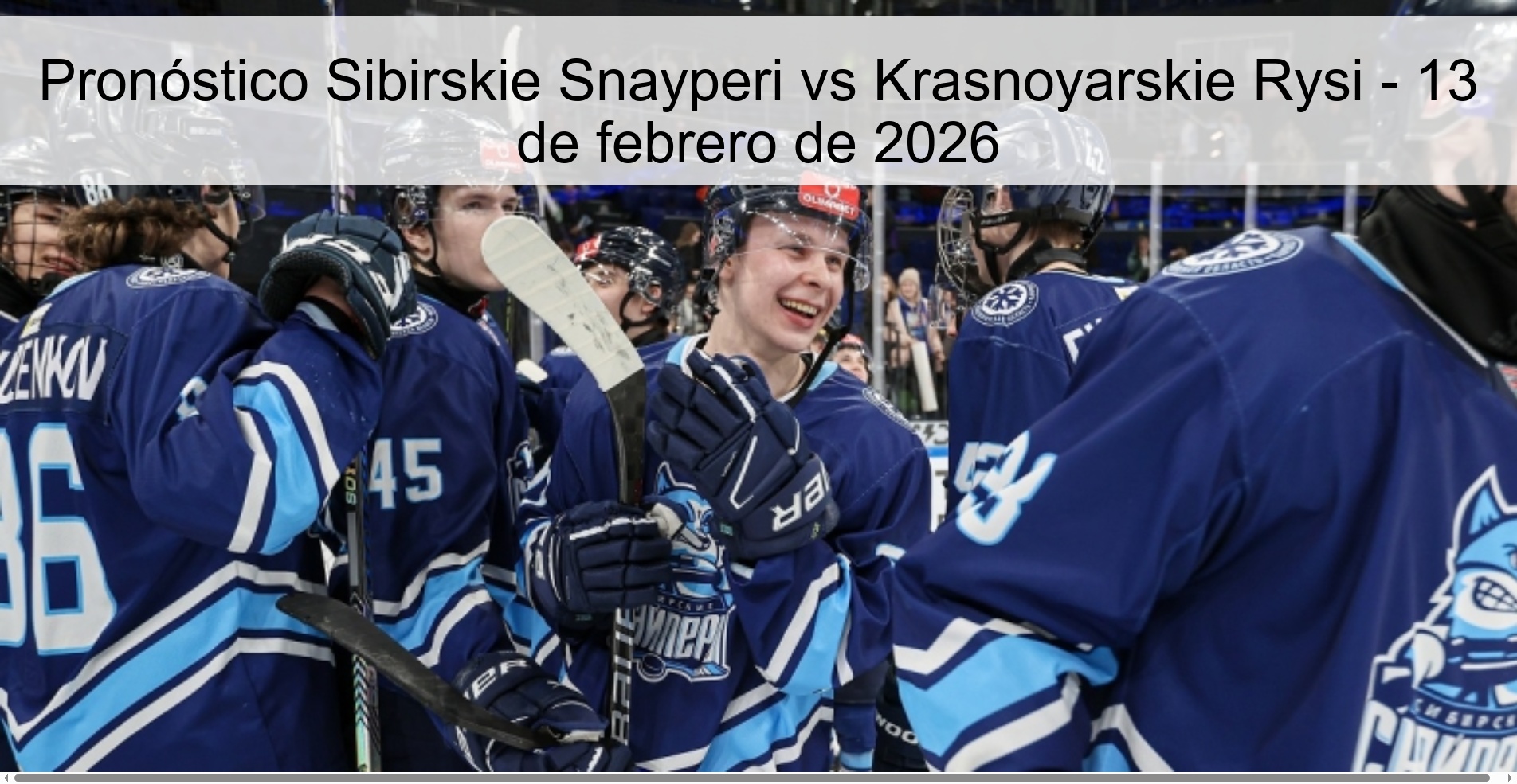 Pronóstico Sibirskie Snayperi vs Krasnoyarskie Rysi – 13 de febrero de 2026