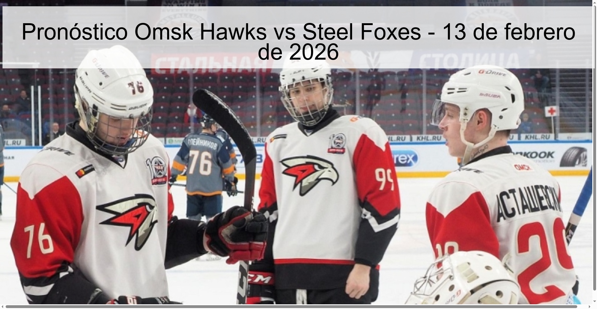Pronóstico Omsk Hawks vs Steel Foxes – 13 de febrero de 2026