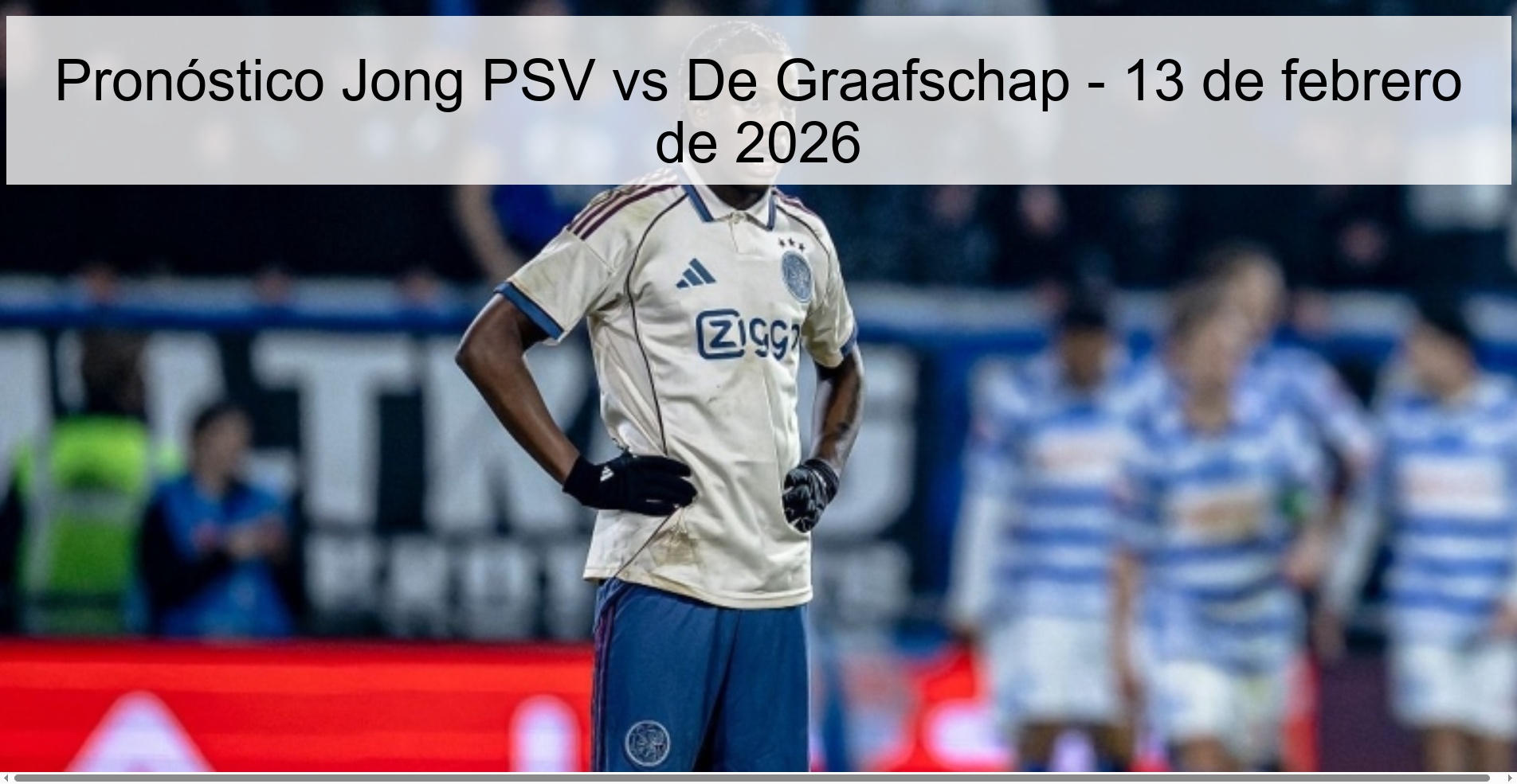 Pronóstico Jong PSV vs De Graafschap – 13 de febrero de 2026