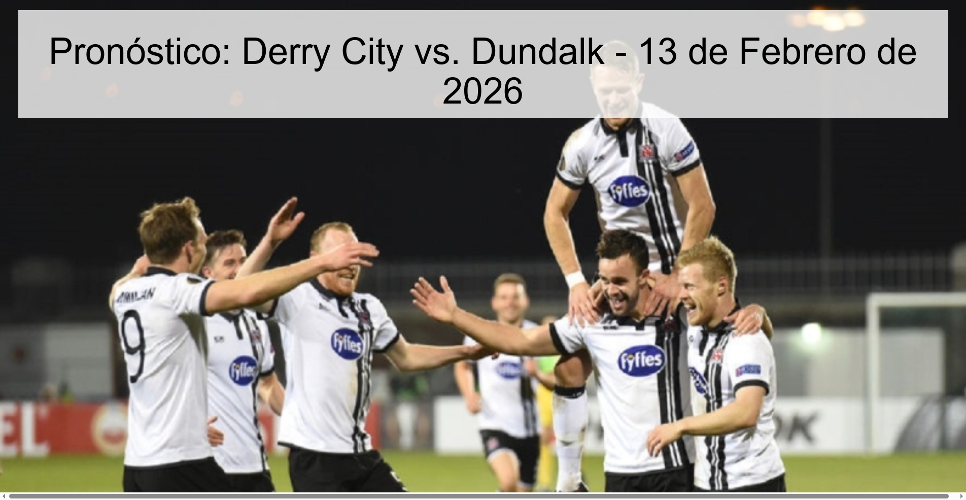 Pronóstico: Derry City vs. Dundalk – 13 de Febrero de 2026