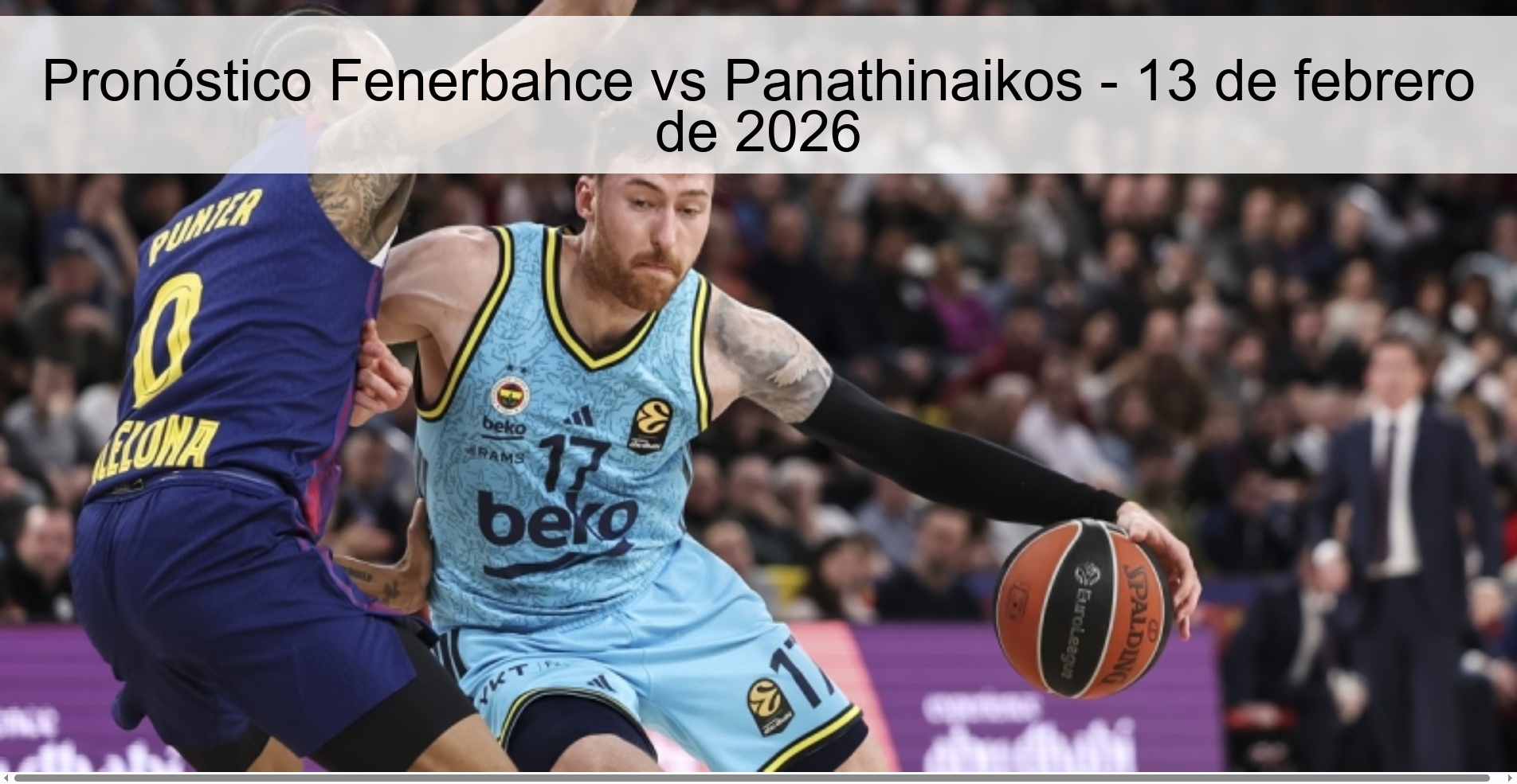 Pronóstico Fenerbahce vs Panathinaikos – 13 de febrero de 2026