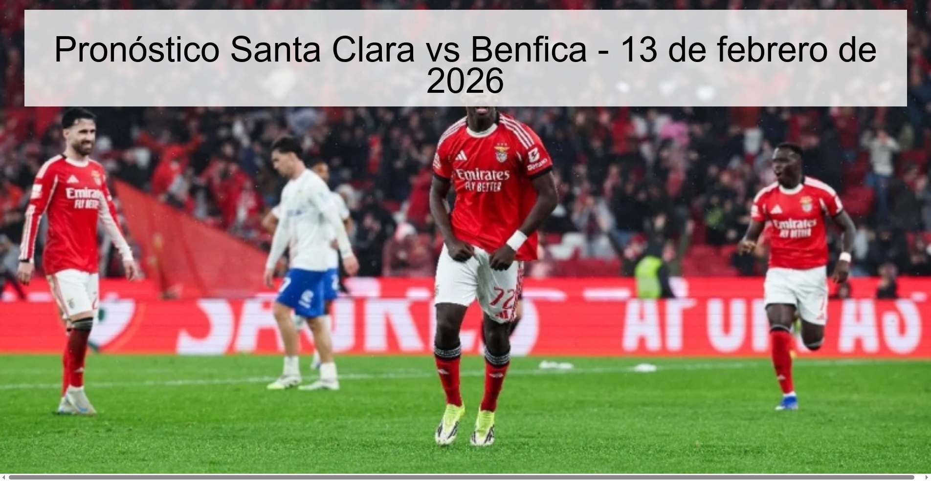 Pronóstico Santa Clara vs Benfica – 13 de febrero de 2026