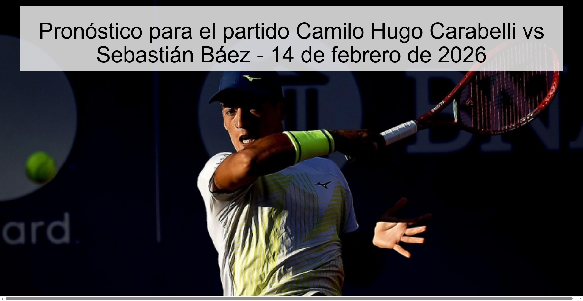 Pronóstico para el partido Camilo Hugo Carabelli vs Sebastián Báez – 14 de febrero de 2026