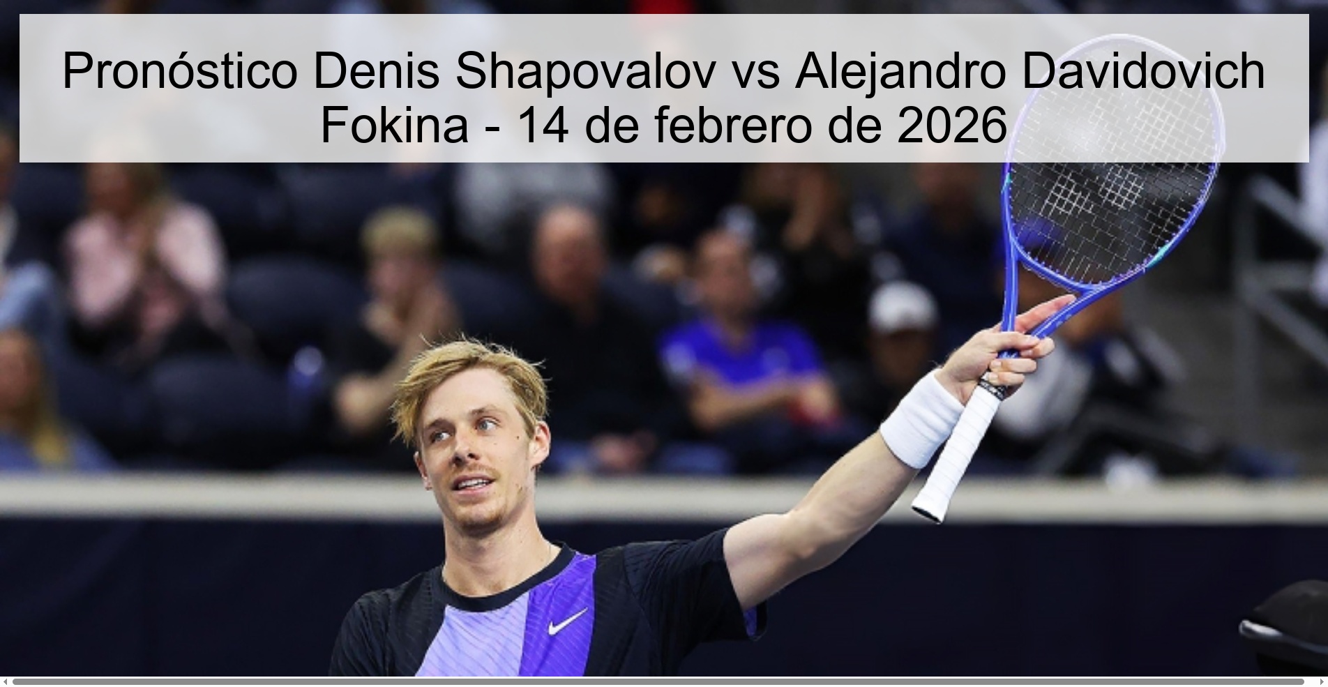 Pronóstico Denis Shapovalov vs Alejandro Davidovich Fokina – 14 de febrero de 2026