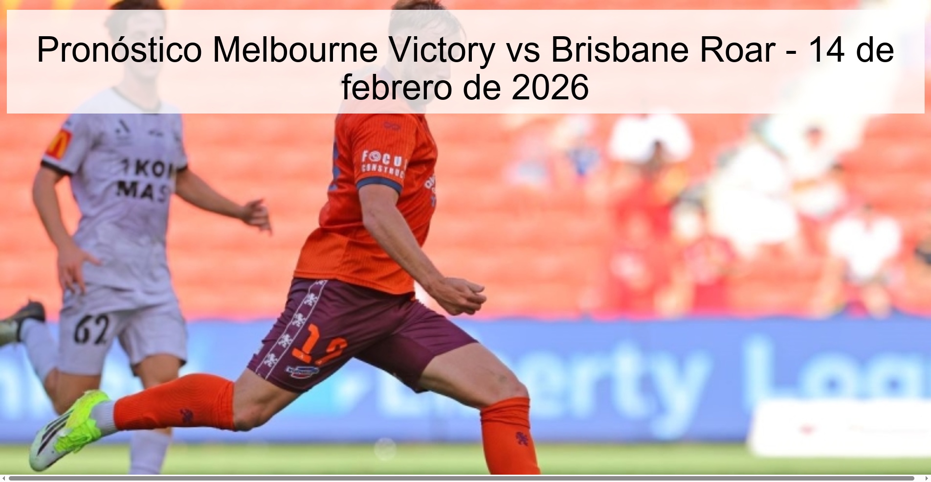 Pronóstico Melbourne Victory vs Brisbane Roar – 14 de febrero de 2026