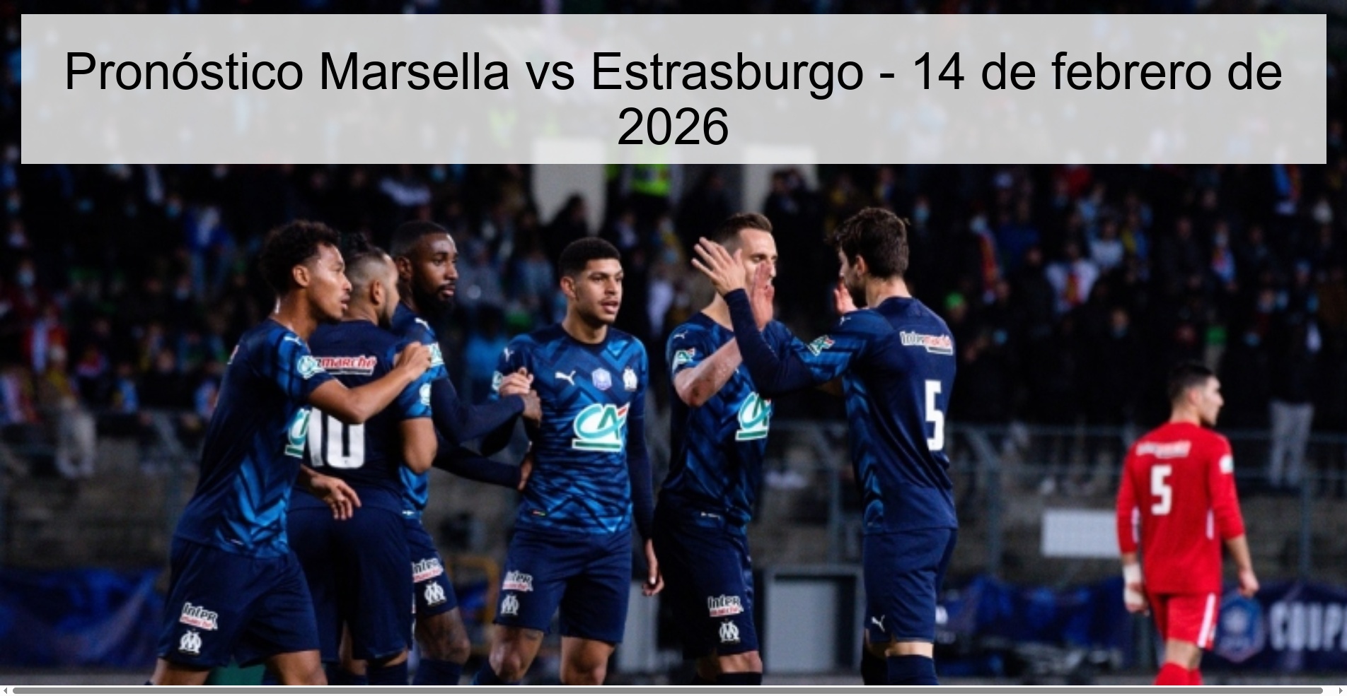 Pronóstico Marsella vs Estrasburgo – 14 de febrero de 2026