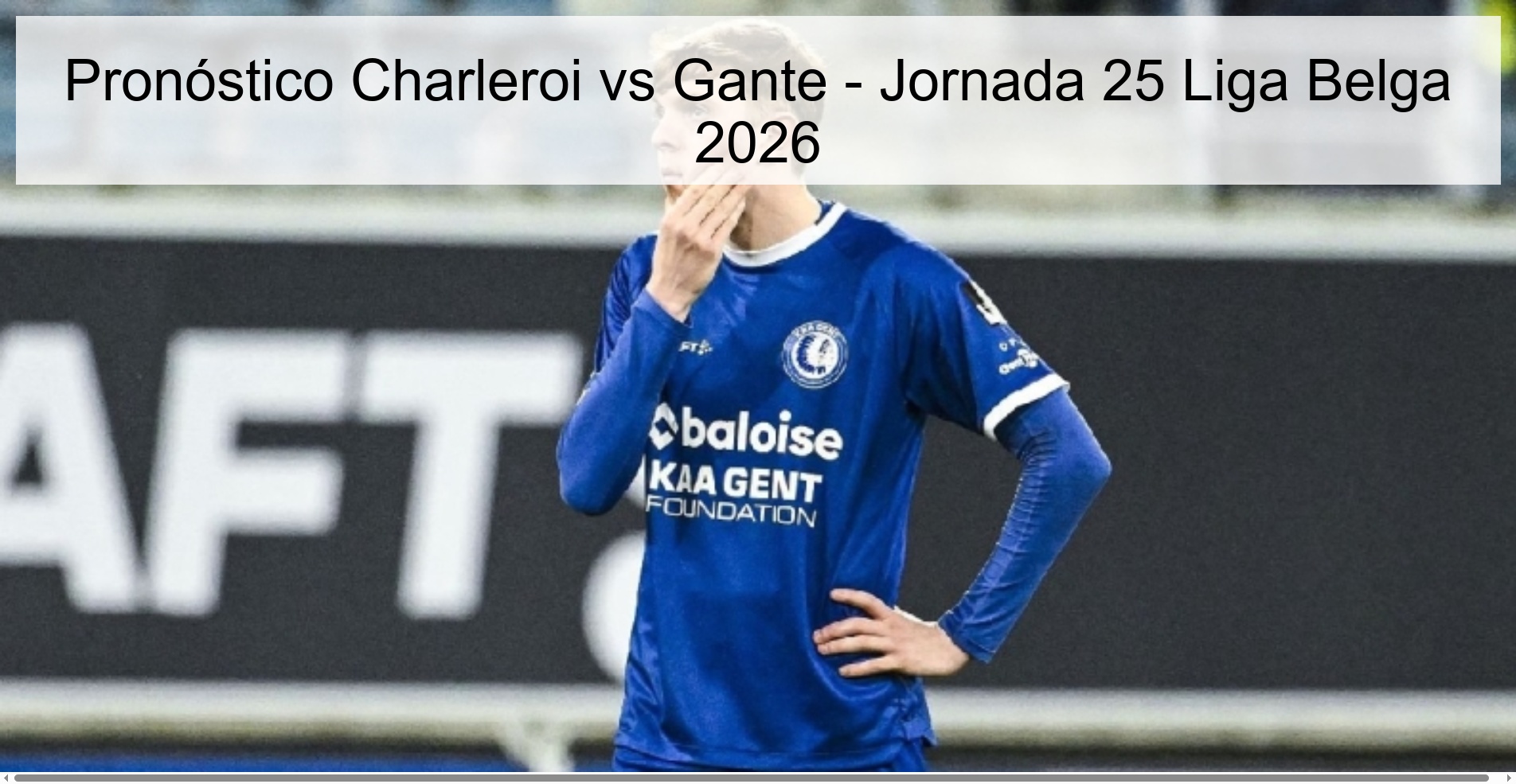 Pronóstico Charleroi vs Gante – Jornada 25 Liga Belga 2026