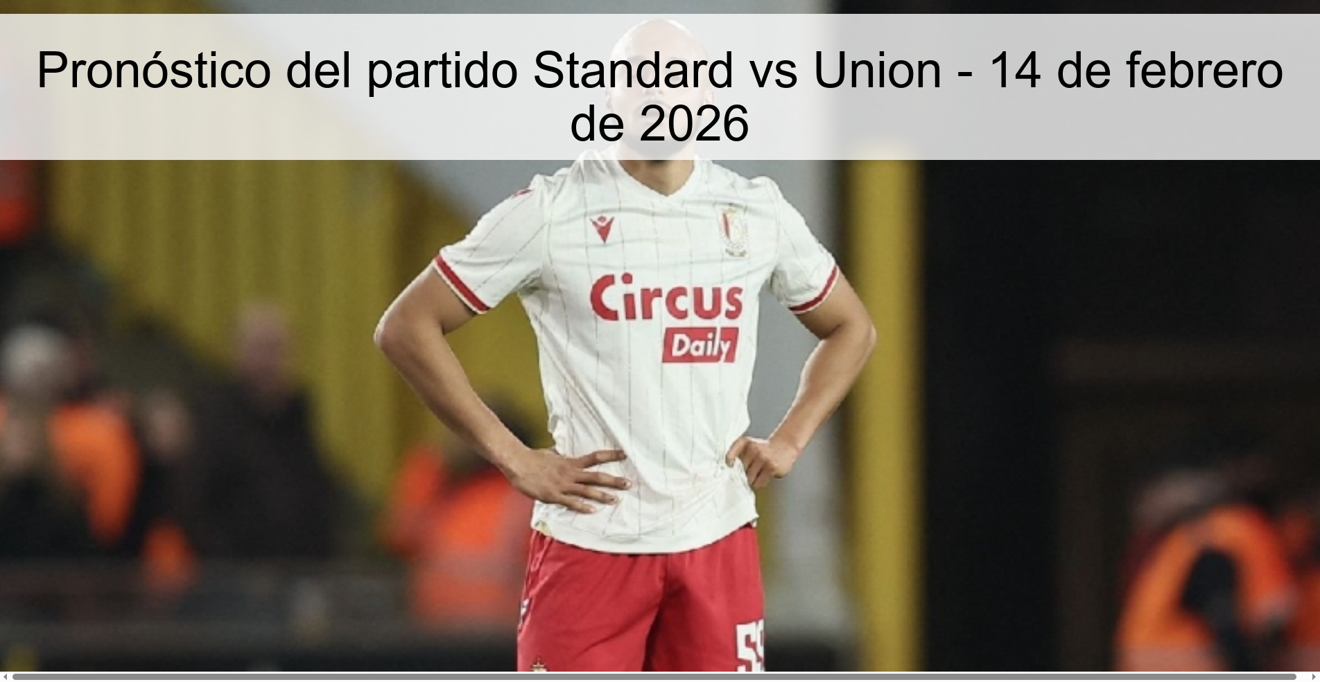Pronóstico del partido Standard vs Union – 14 de febrero de 2026