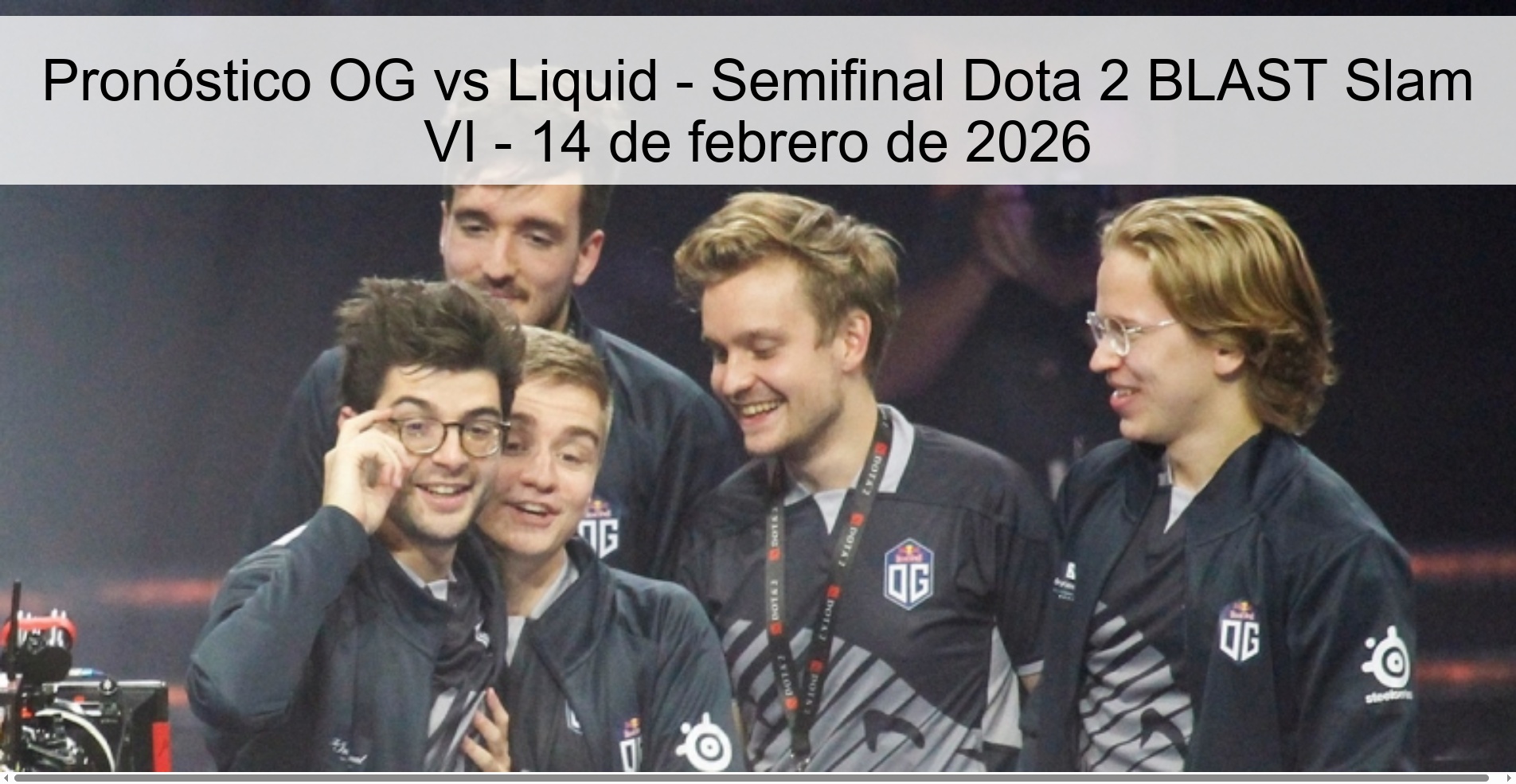 Pronóstico OG vs Liquid – Semifinal Dota 2 BLAST Slam VI – 14 de febrero de 2026