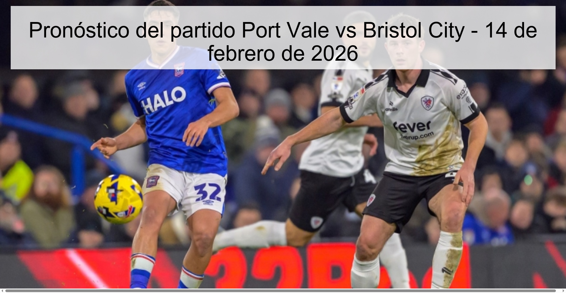 Pronóstico del partido Port Vale vs Bristol City – 14 de febrero de 2026