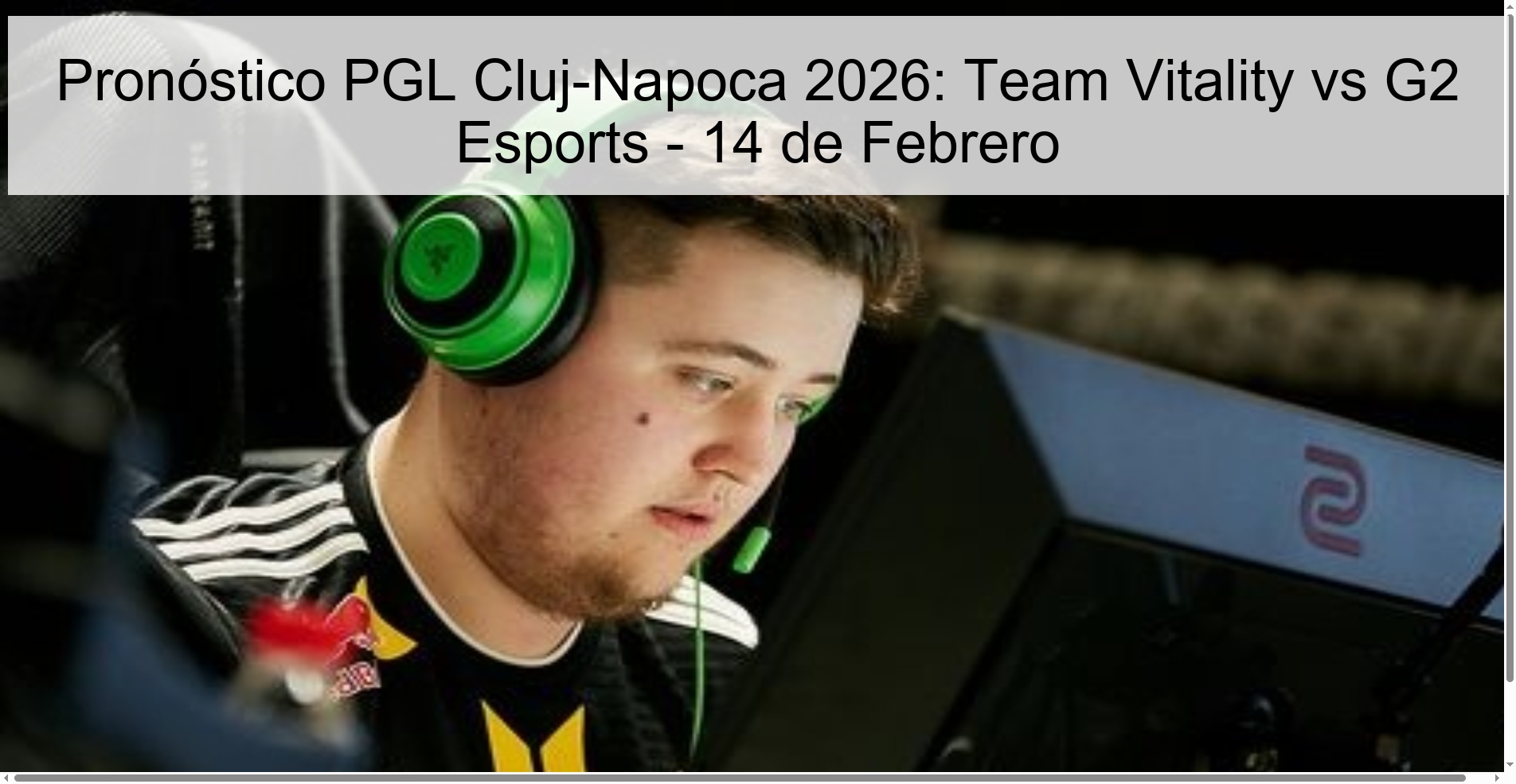 Pronóstico PGL Cluj-Napoca 2026: Team Vitality vs G2 Esports – 14 de Febrero