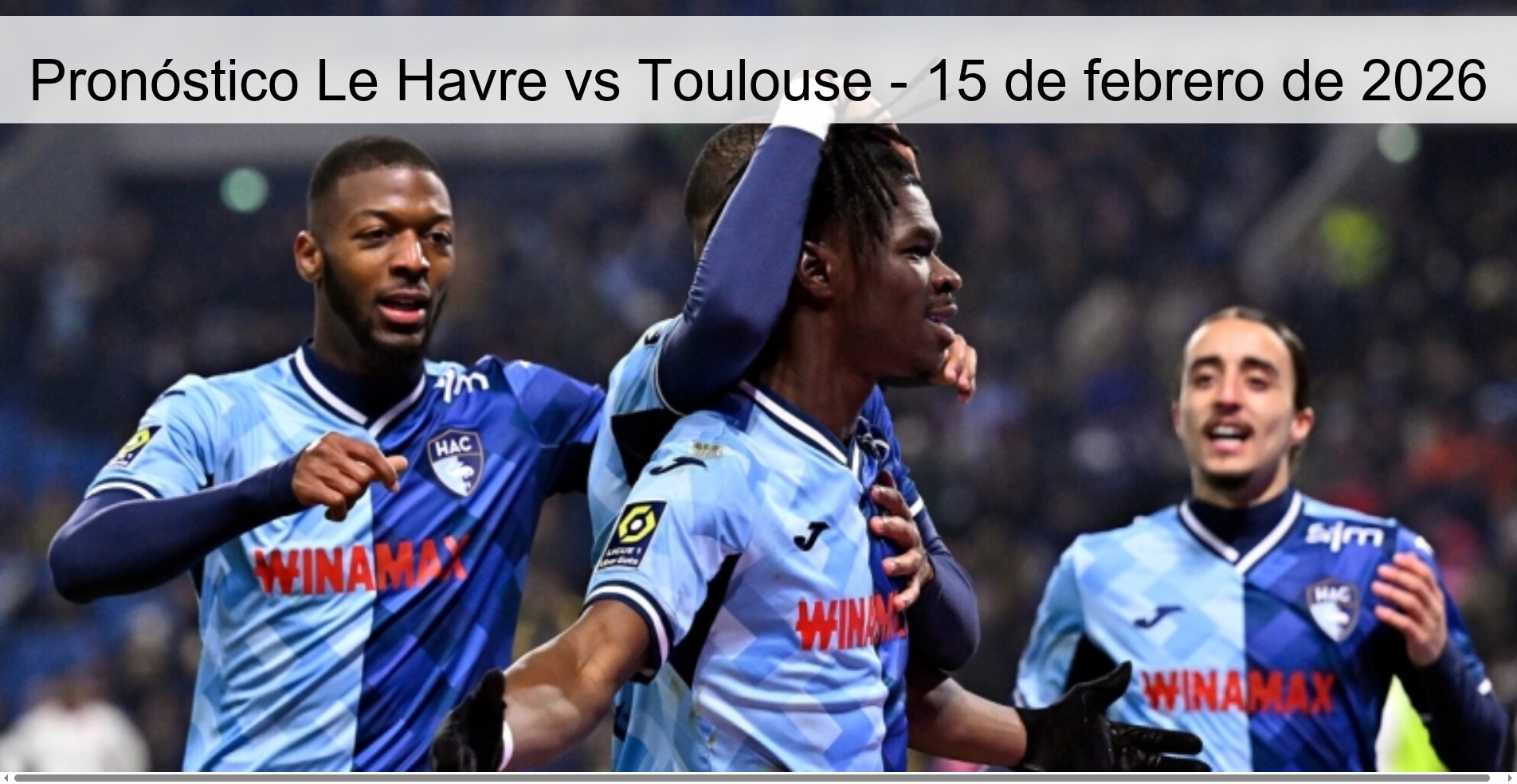 Pronóstico Le Havre vs Toulouse – 15 de febrero de 2026