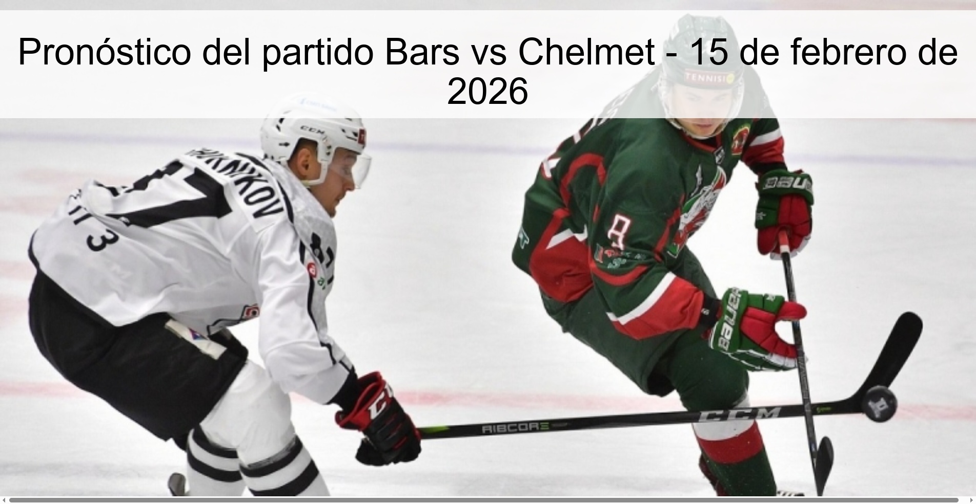 Pronóstico del partido Bars vs Chelmet – 15 de febrero de 2026