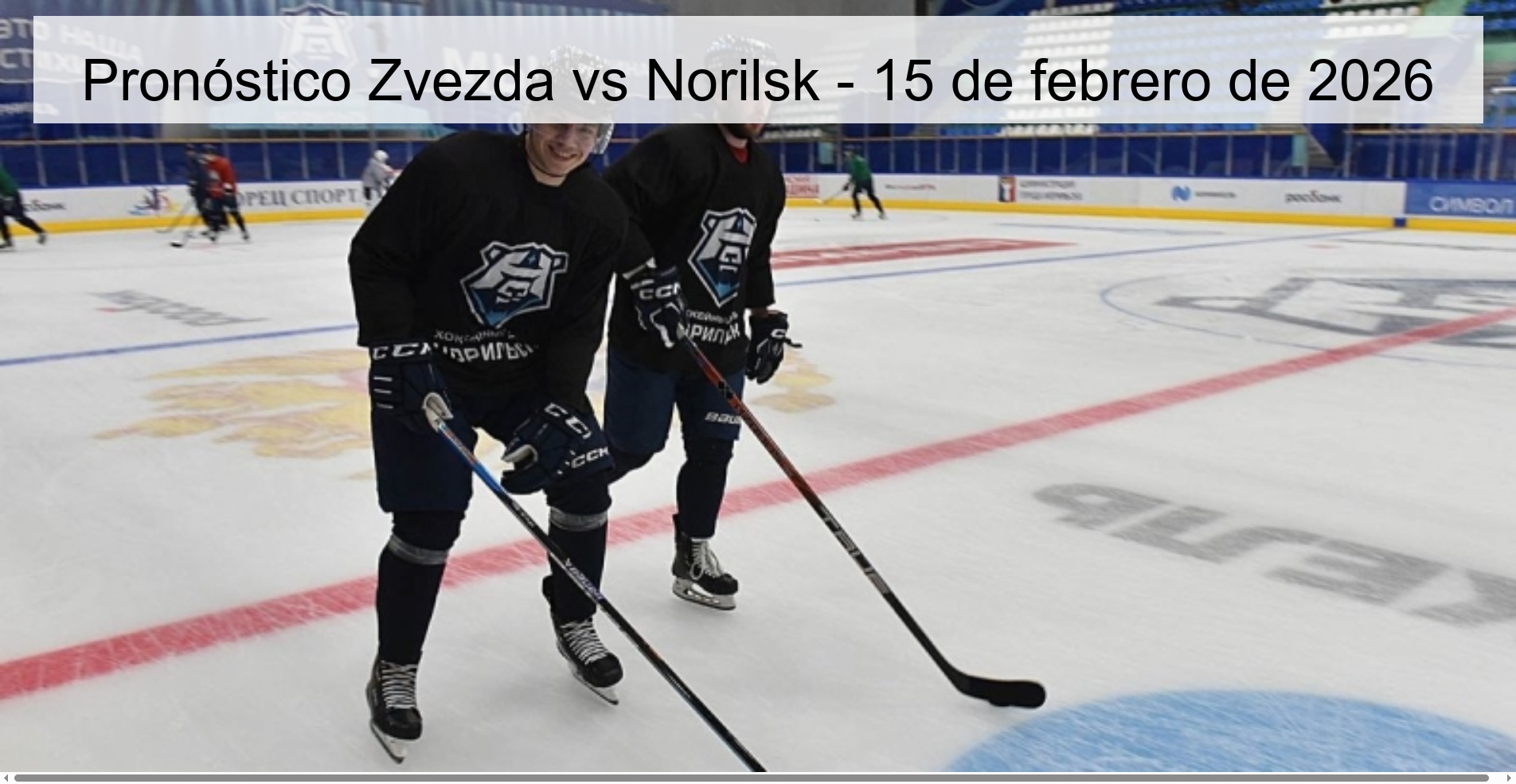 Pronóstico Zvezda vs Norilsk – 15 de febrero de 2026
