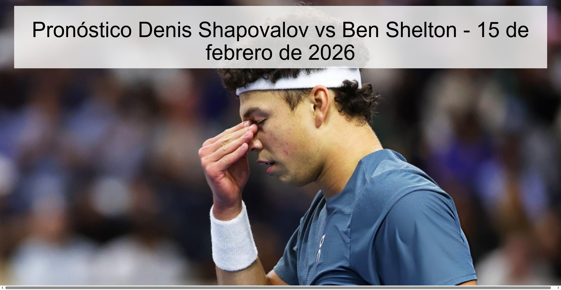 Pronóstico Denis Shapovalov vs Ben Shelton – 15 de febrero de 2026