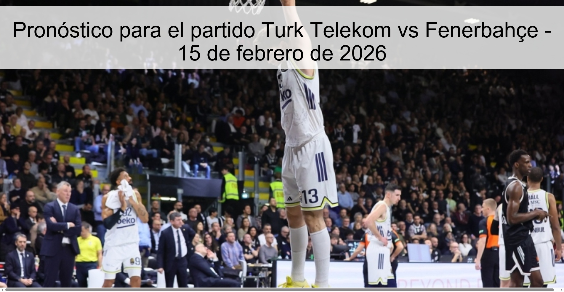 Pronóstico para el partido Turk Telekom vs Fenerbahçe – 15 de febrero de 2026