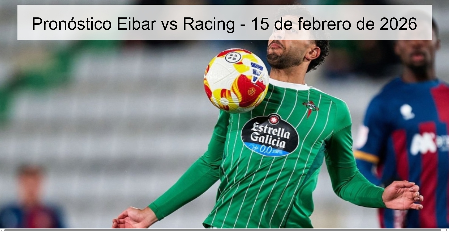 Pronóstico Eibar vs Racing – 15 de febrero de 2026
