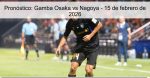 Pronóstico: Gamba Osaka vs Nagoya –