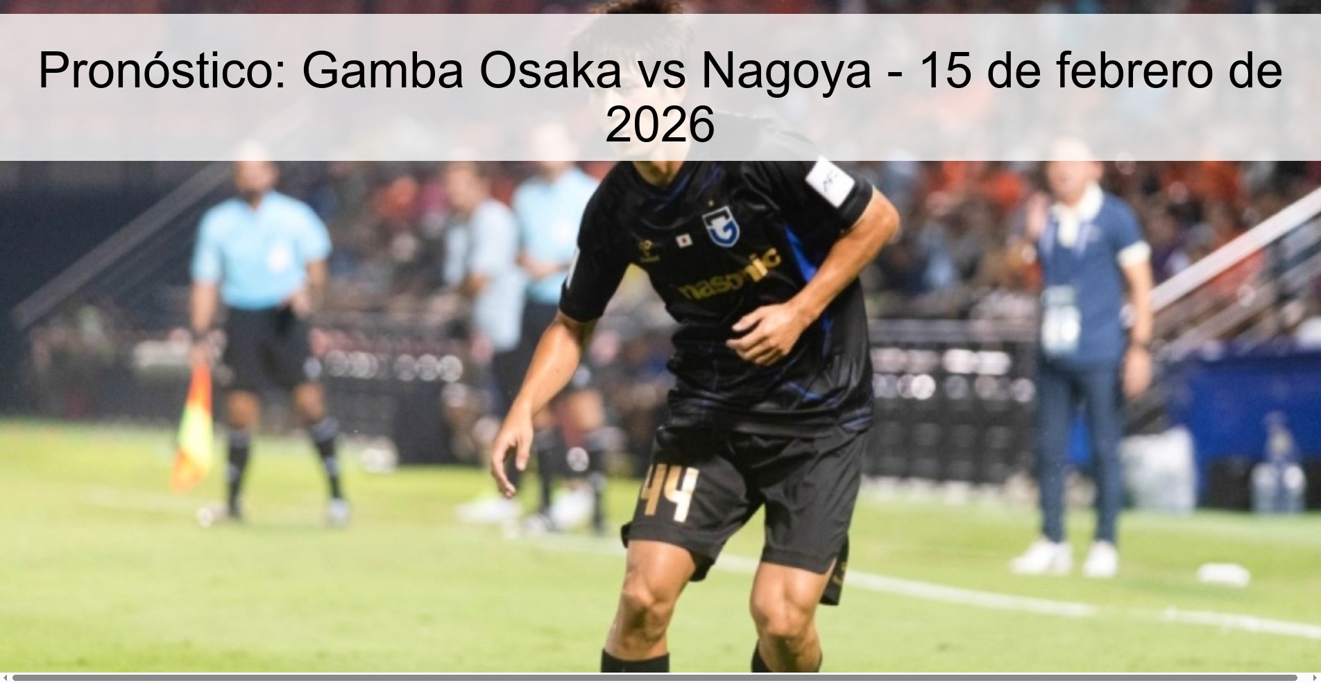 Pronóstico: Gamba Osaka vs Nagoya – 15 de febrero de 2026
