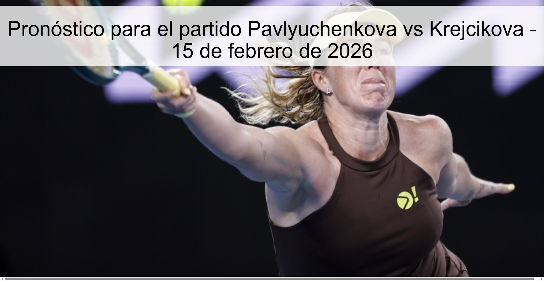 Pronóstico para el partido Pavlyuchenkova vs Krejcikova – 15 de febrero de 2026