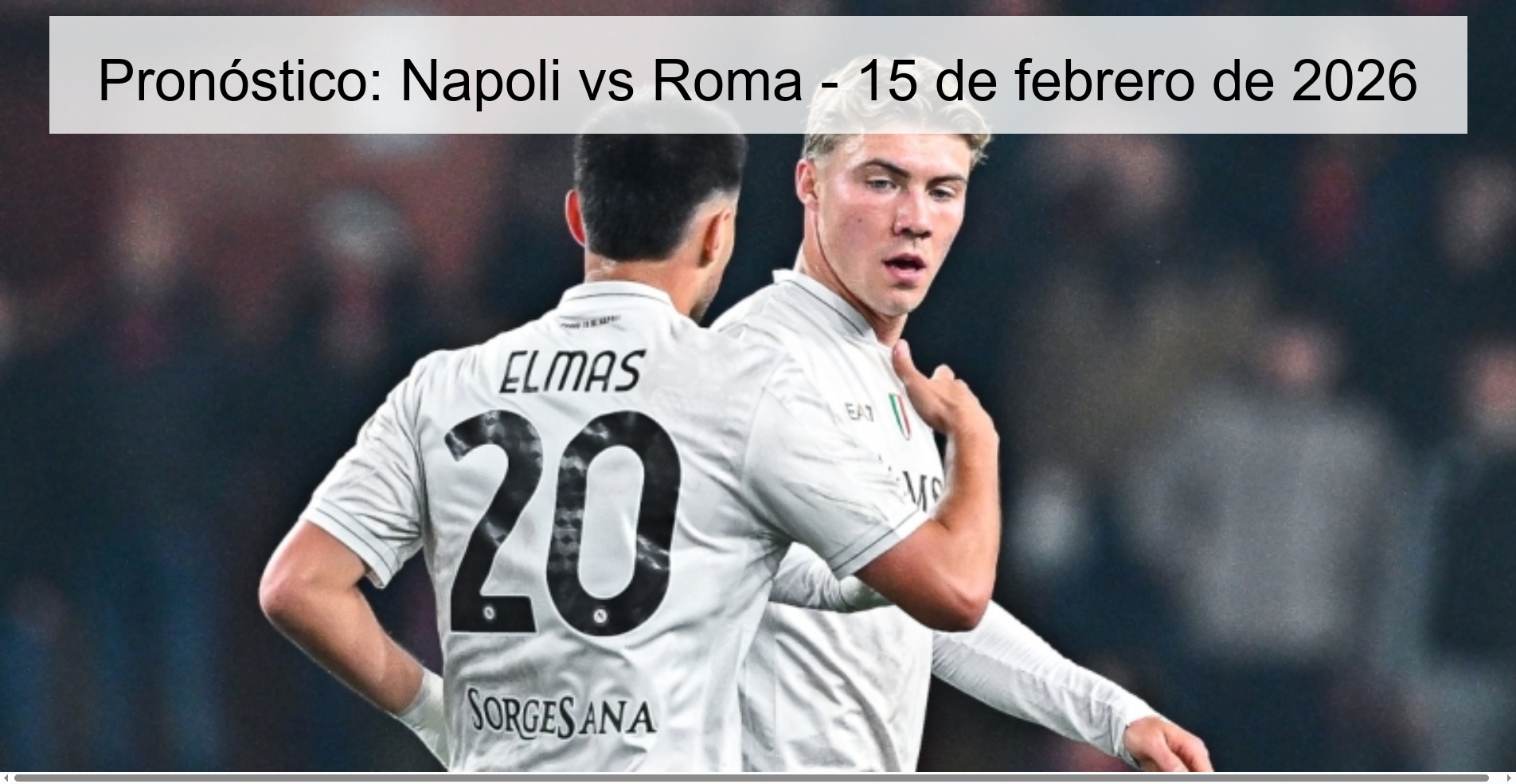 Pronóstico: Napoli vs Roma – 15 de febrero de 2026