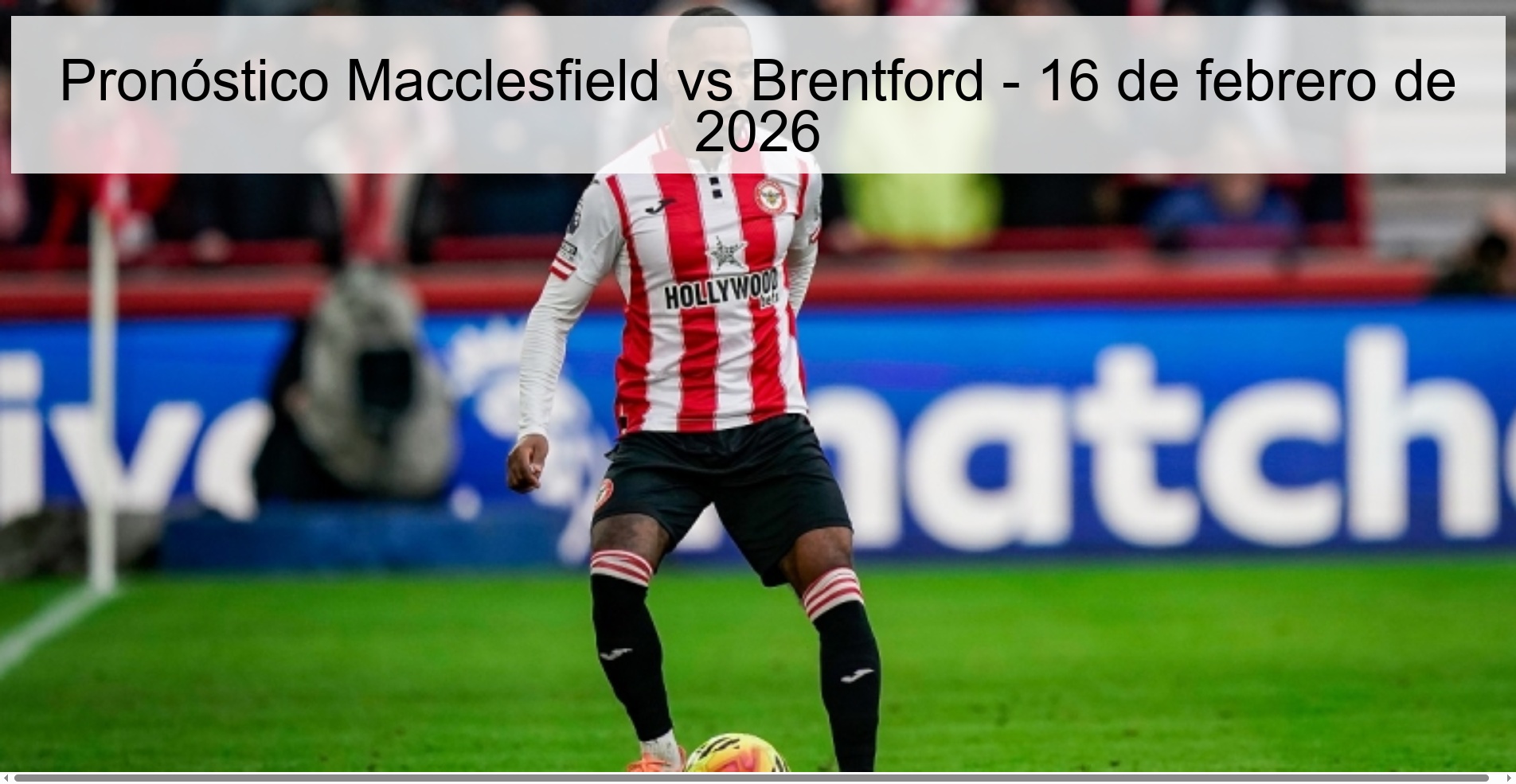 Pronóstico Macclesfield vs Brentford – 16 de febrero de 2026