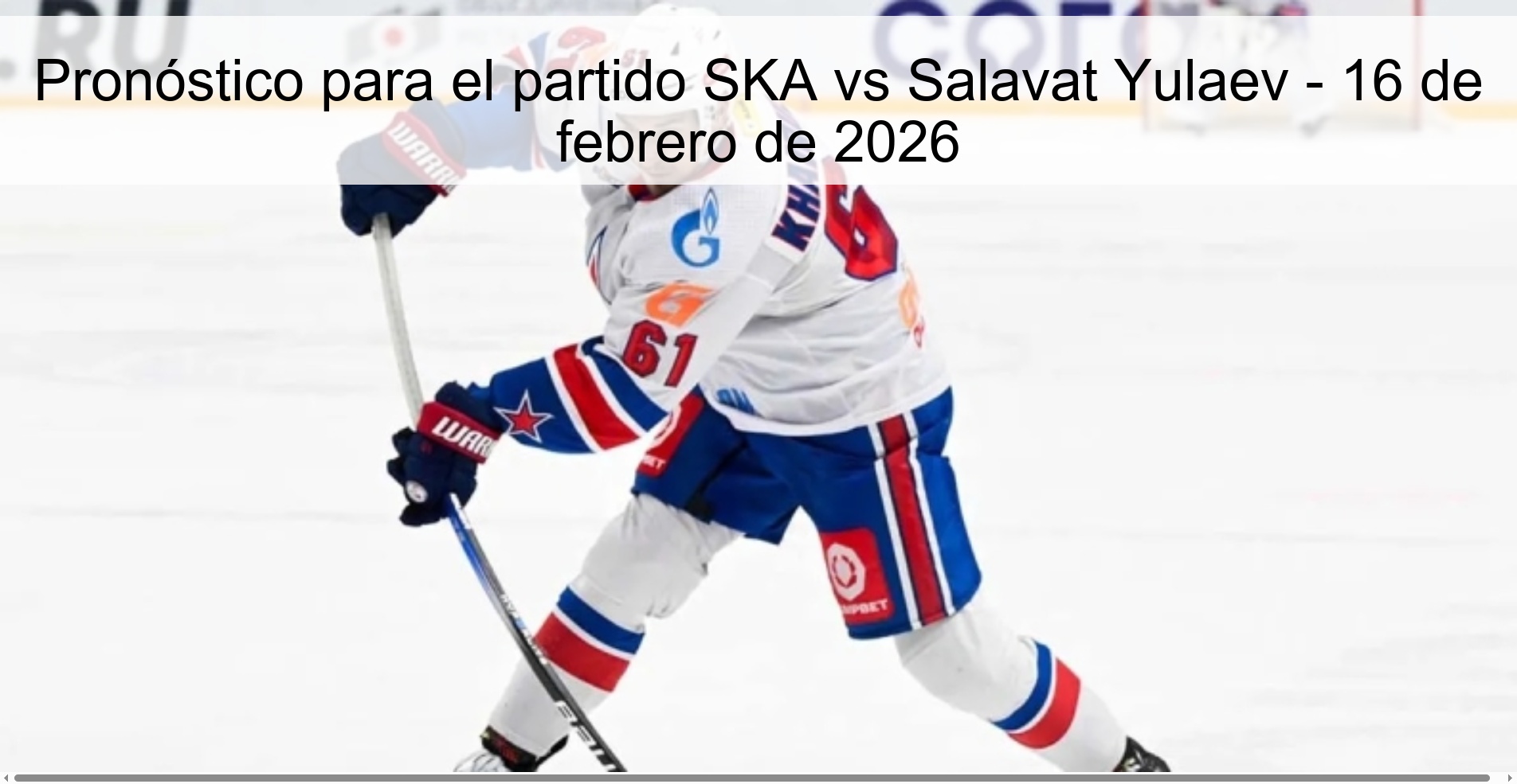 Pronóstico para el partido SKA vs Salavat Yulaev – 16 de febrero de 2026