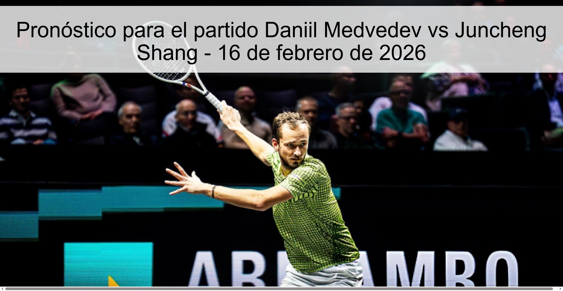 Pronóstico para el partido Daniil Medvedev vs Juncheng Shang – 16 de febrero de 2026