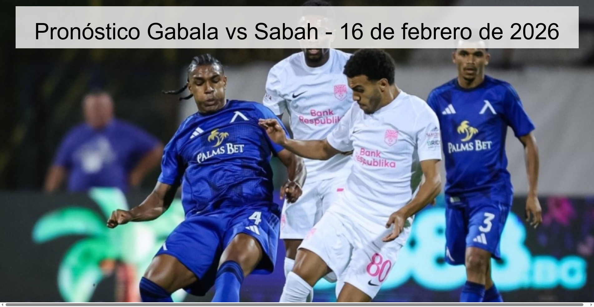 Pronóstico Gabala vs Sabah – 16 de febrero de 2026