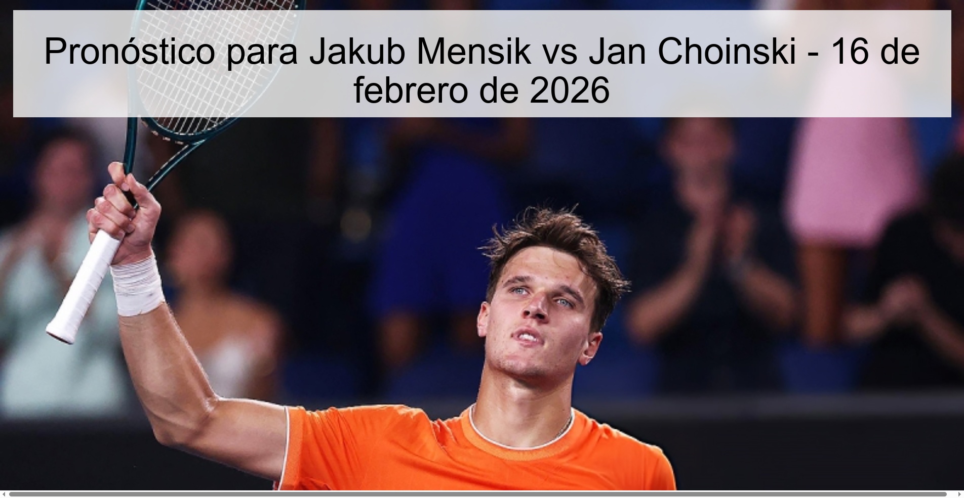 Pronóstico para Jakub Mensik vs Jan Choinski – 16 de febrero de 2026