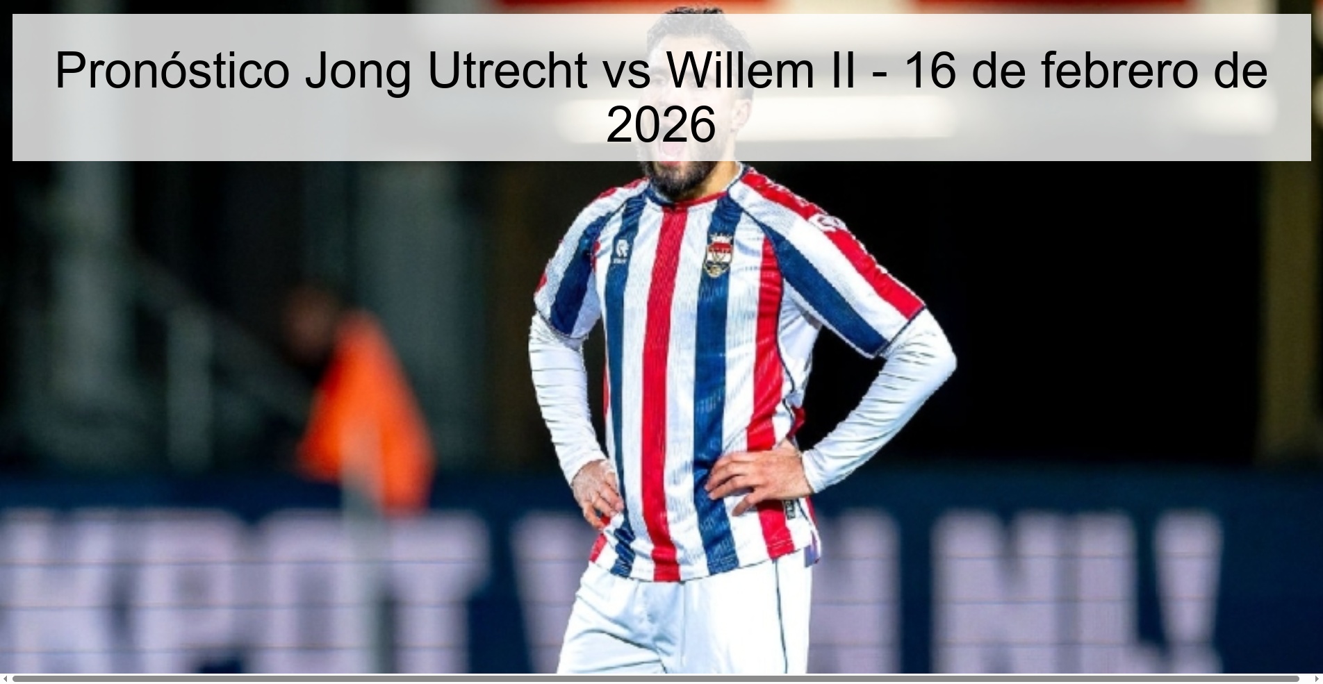 Pronóstico Jong Utrecht vs Willem II – 16 de febrero de 2026