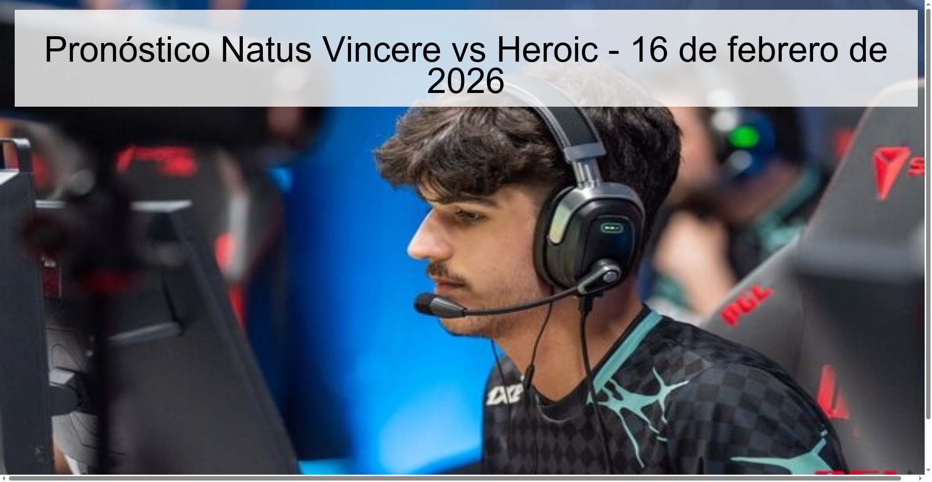 Pronóstico Natus Vincere vs Heroic – 16 de febrero de 2026