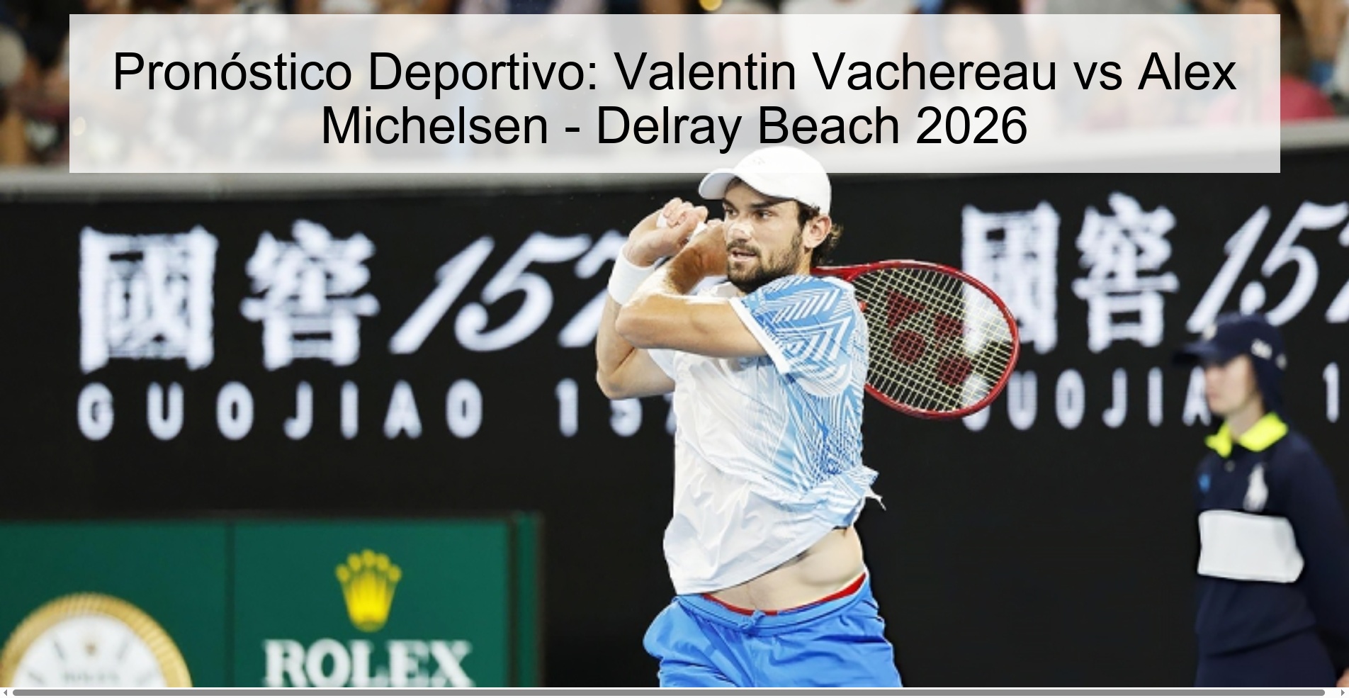 Pronóstico Deportivo: Valentin Vachereau vs Alex Michelsen – Delray Beach 2026