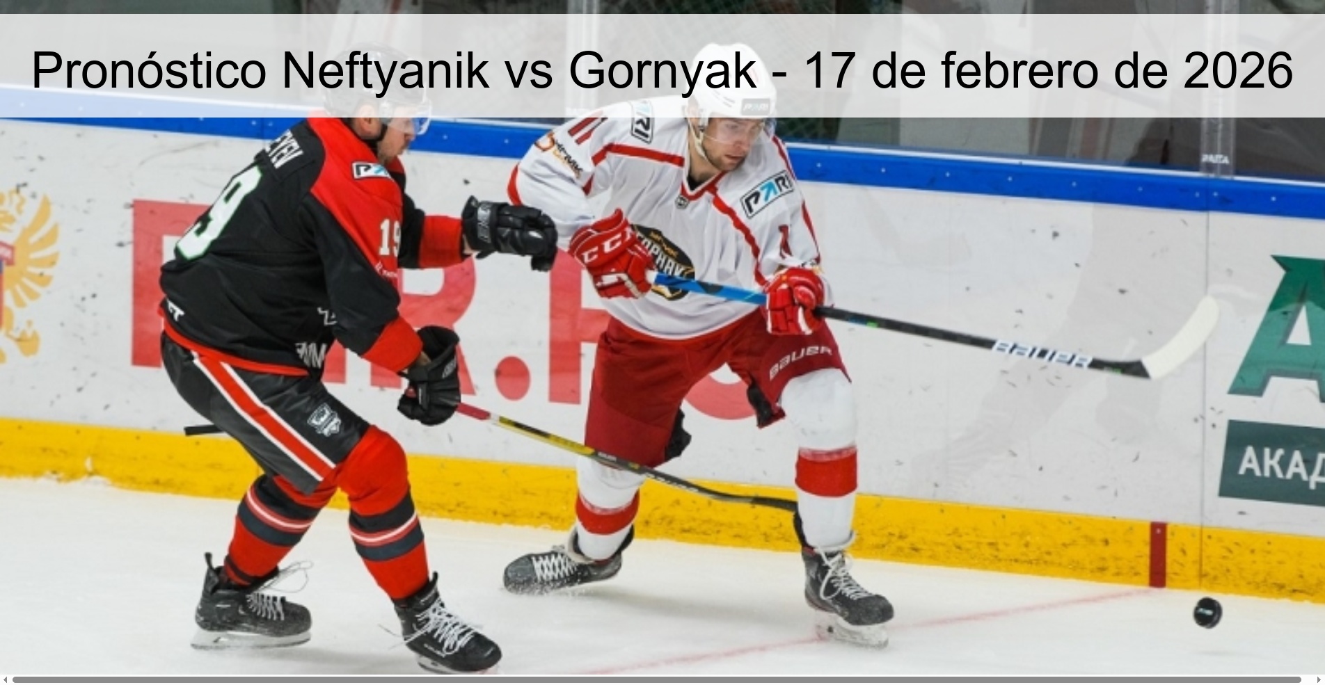 Pronóstico Neftyanik vs Gornyak – 17 de febrero de 2026