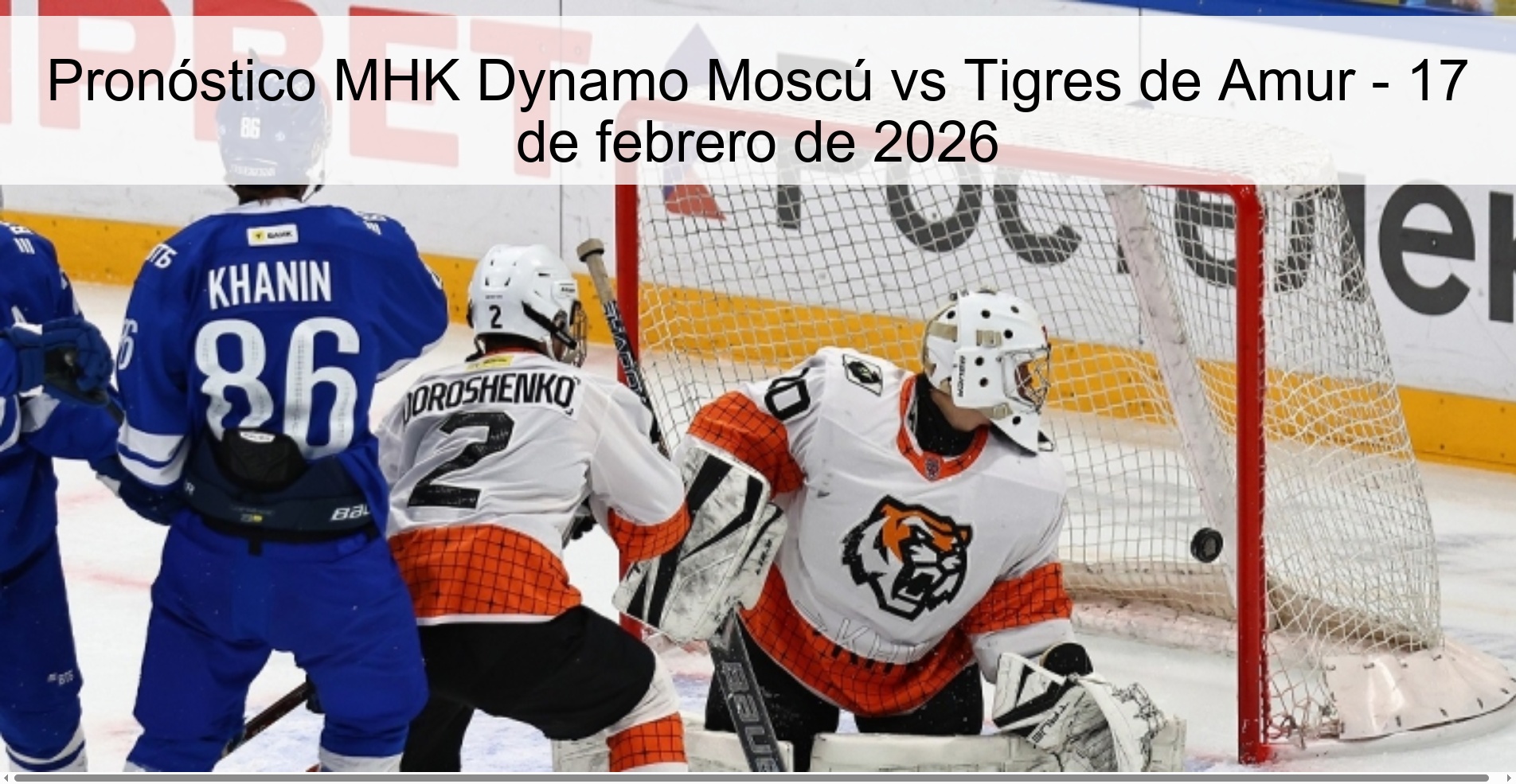Pronóstico MHK Dynamo Moscú vs Tigres de Amur – 17 de febrero de 2026