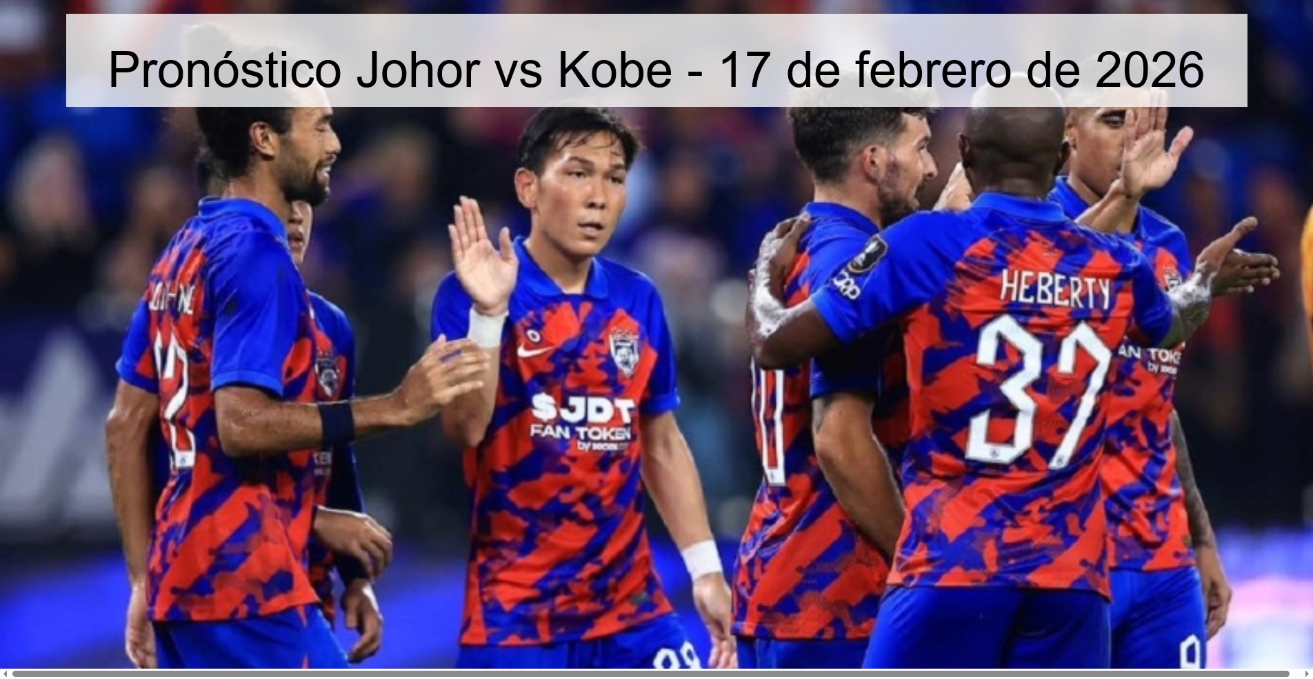 Pronóstico Johor vs Kobe – 17 de febrero de 2026