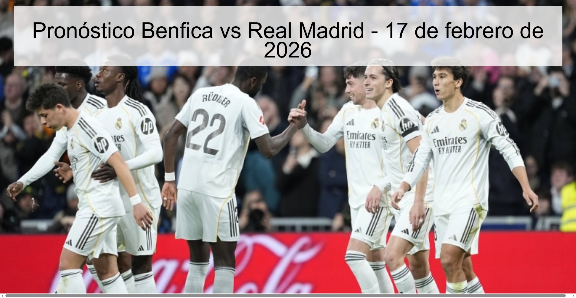 Pronóstico Benfica vs Real Madrid – 17 de febrero de 2026