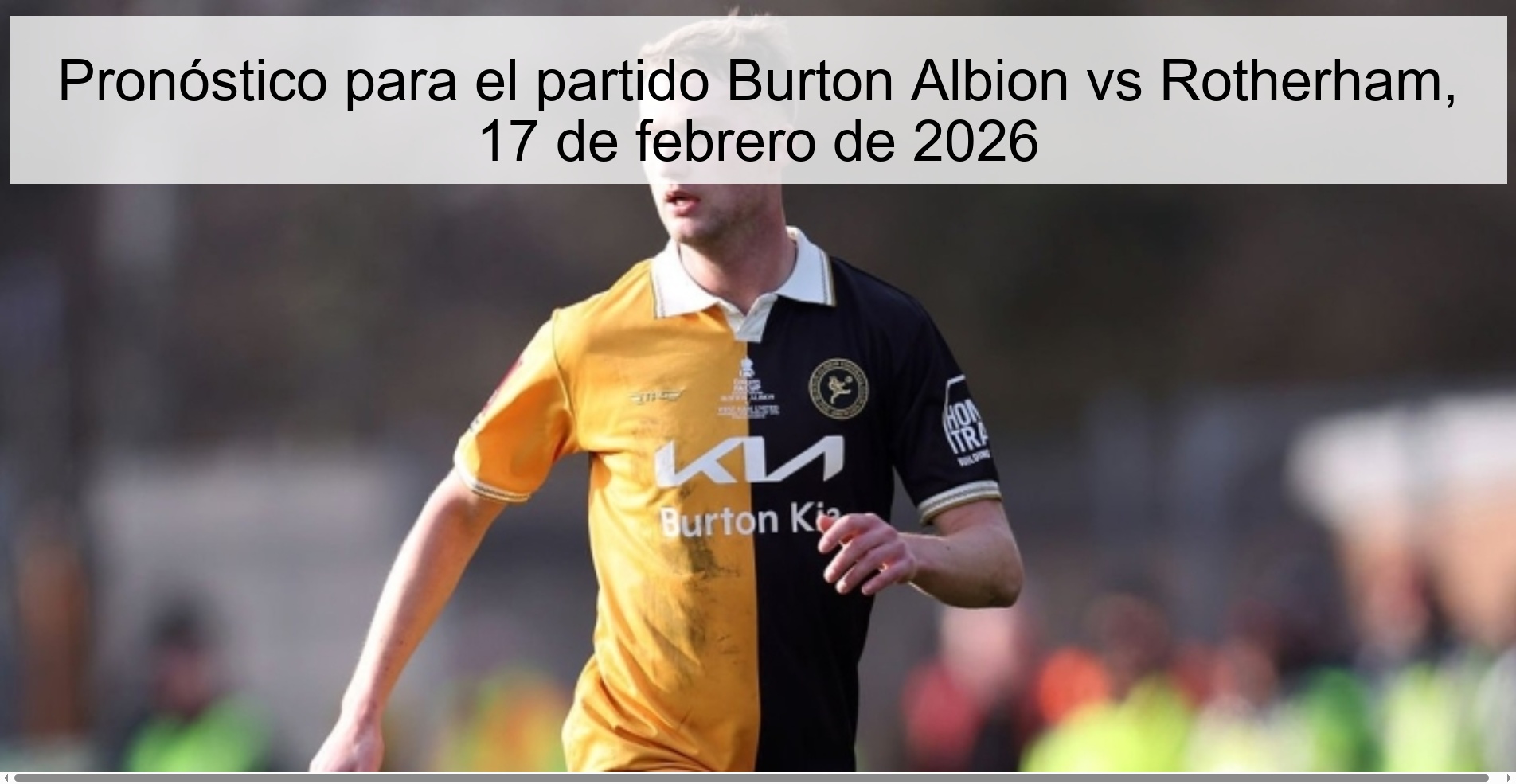 Pronóstico para el partido Burton Albion vs Rotherham, 17 de febrero de 2026