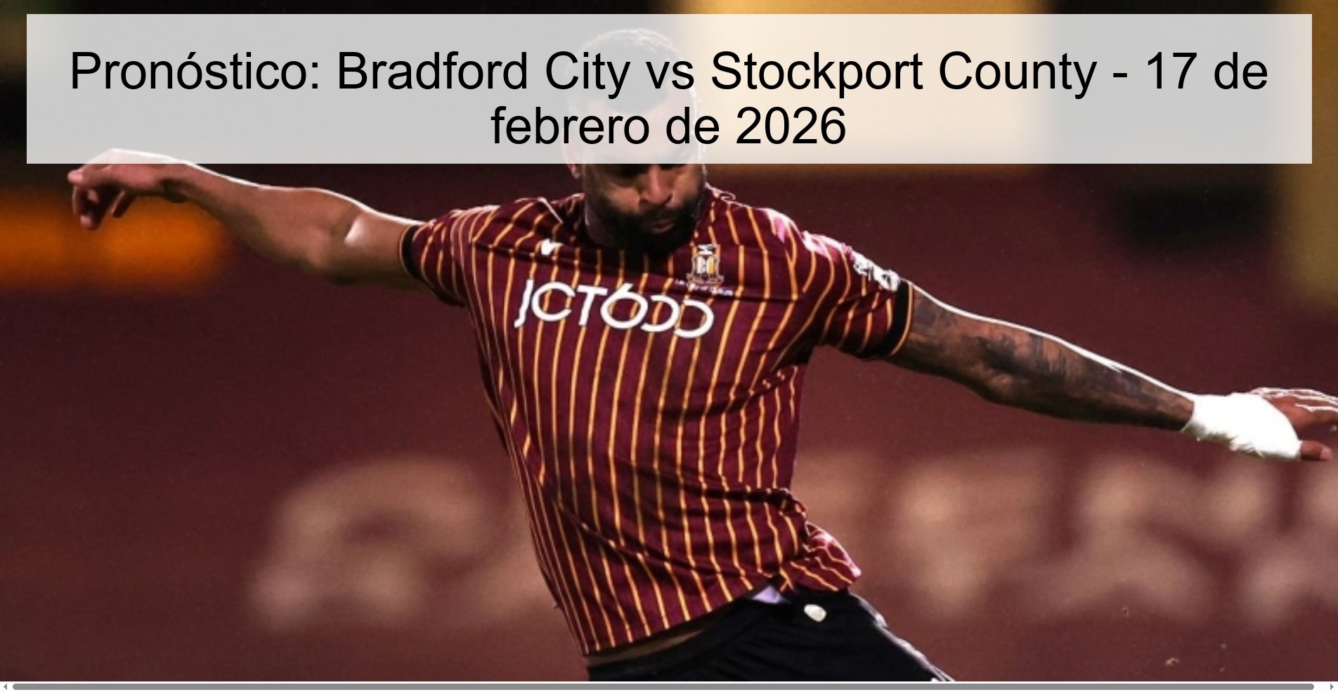Pronóstico: Bradford City vs Stockport County – 17 de febrero de 2026