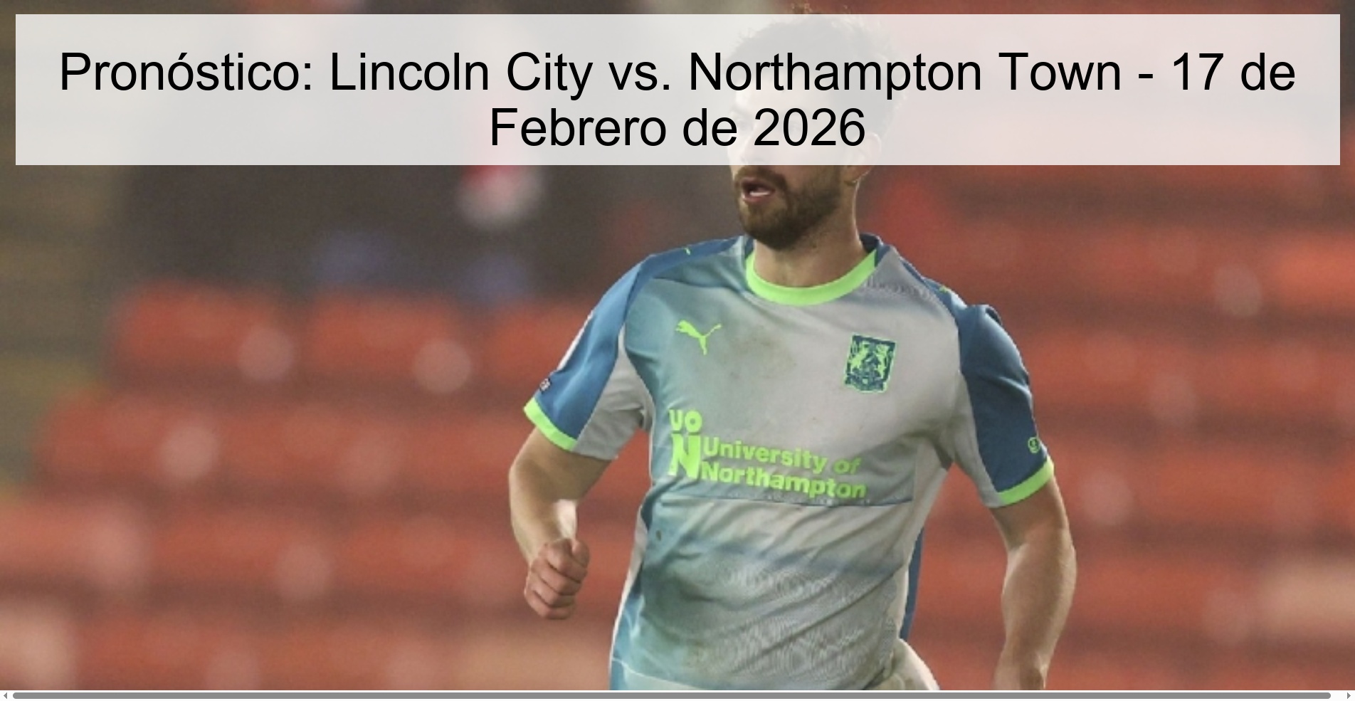 Pronóstico: Lincoln City vs. Northampton Town – 17 de Febrero de 2026