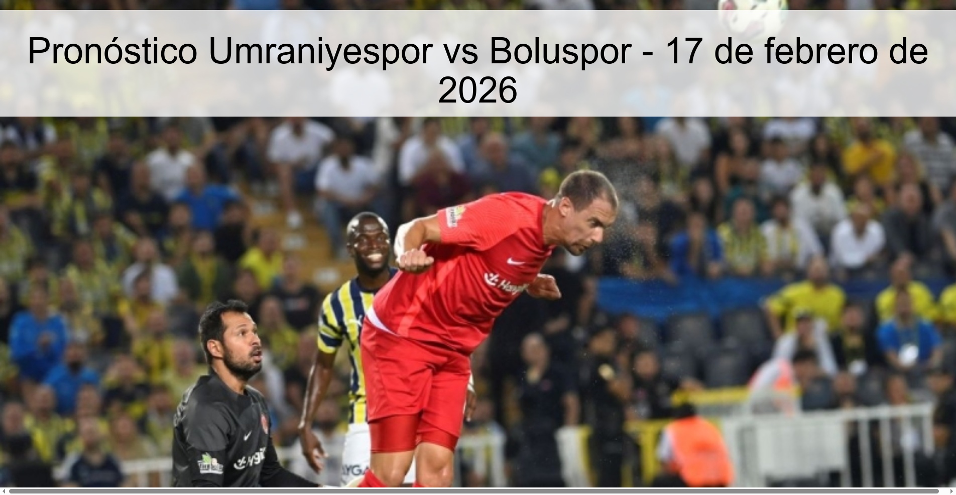 Pronóstico Umraniyespor vs Boluspor – 17 de febrero de 2026