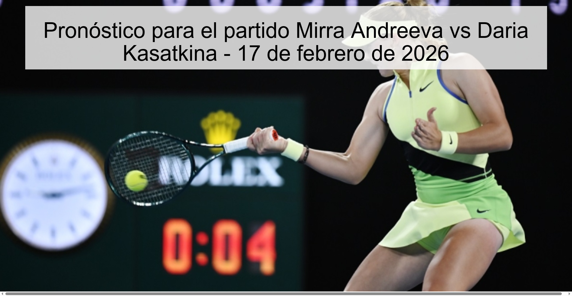Pronóstico para el partido Mirra Andreeva vs Daria Kasatkina – 17 de febrero de 2026