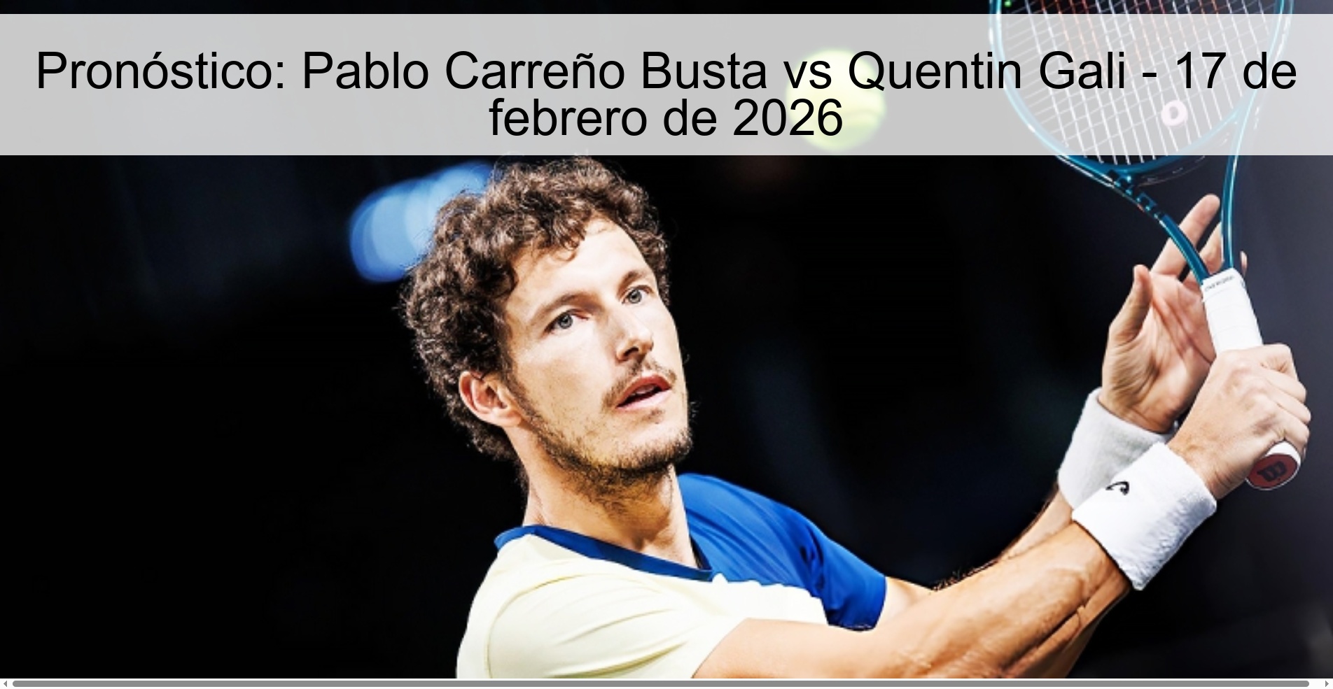 Pronóstico: Pablo Carreño Busta vs Quentin Gali – 17 de febrero de 2026