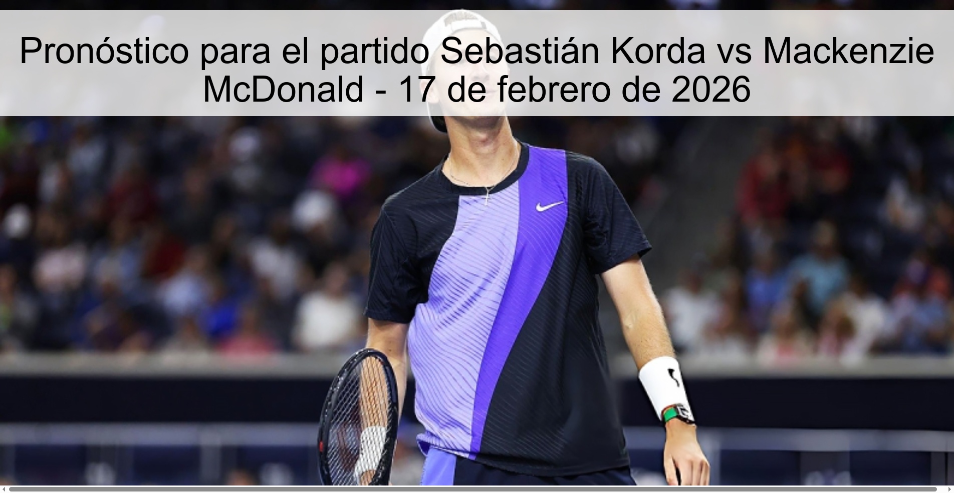 Pronóstico para el partido Sebastián Korda vs Mackenzie McDonald – 17 de febrero de 2026