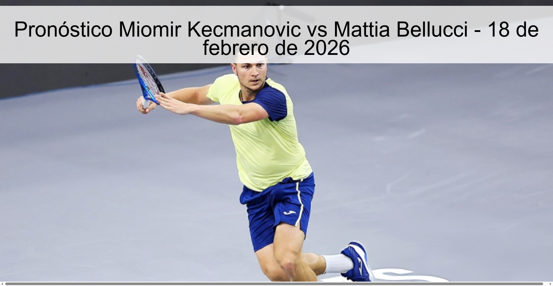 Pronóstico Miomir Kecmanovic vs Mattia Bellucci – 18 de febrero de 2026