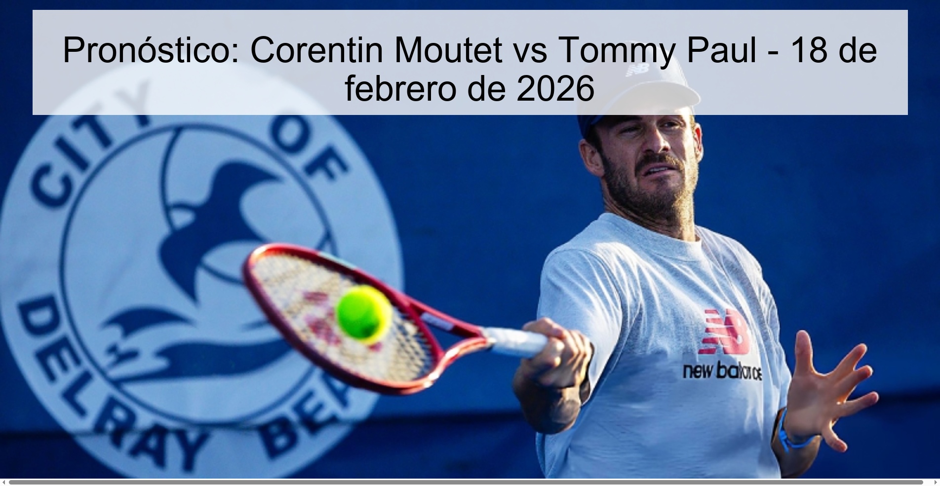 Pronóstico: Corentin Moutet vs Tommy Paul – 18 de febrero de 2026