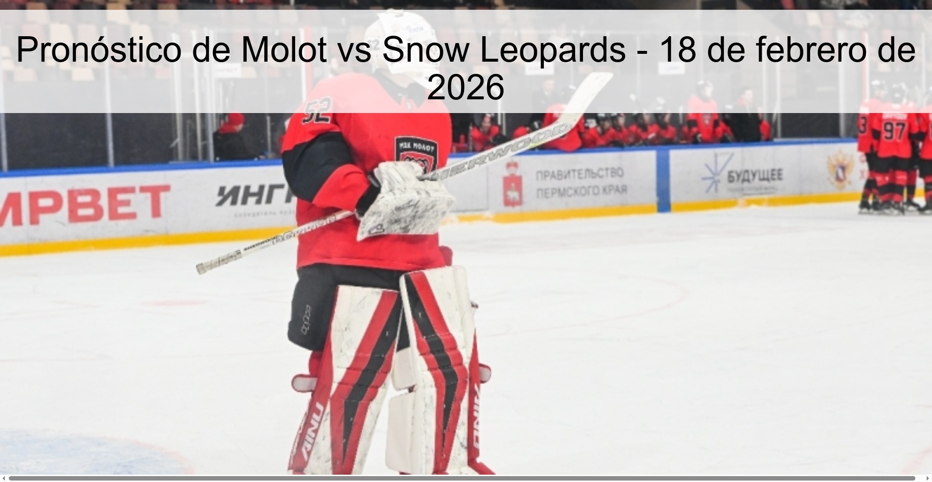 Pronóstico de Molot vs Snow Leopards – 18 de febrero de 2026